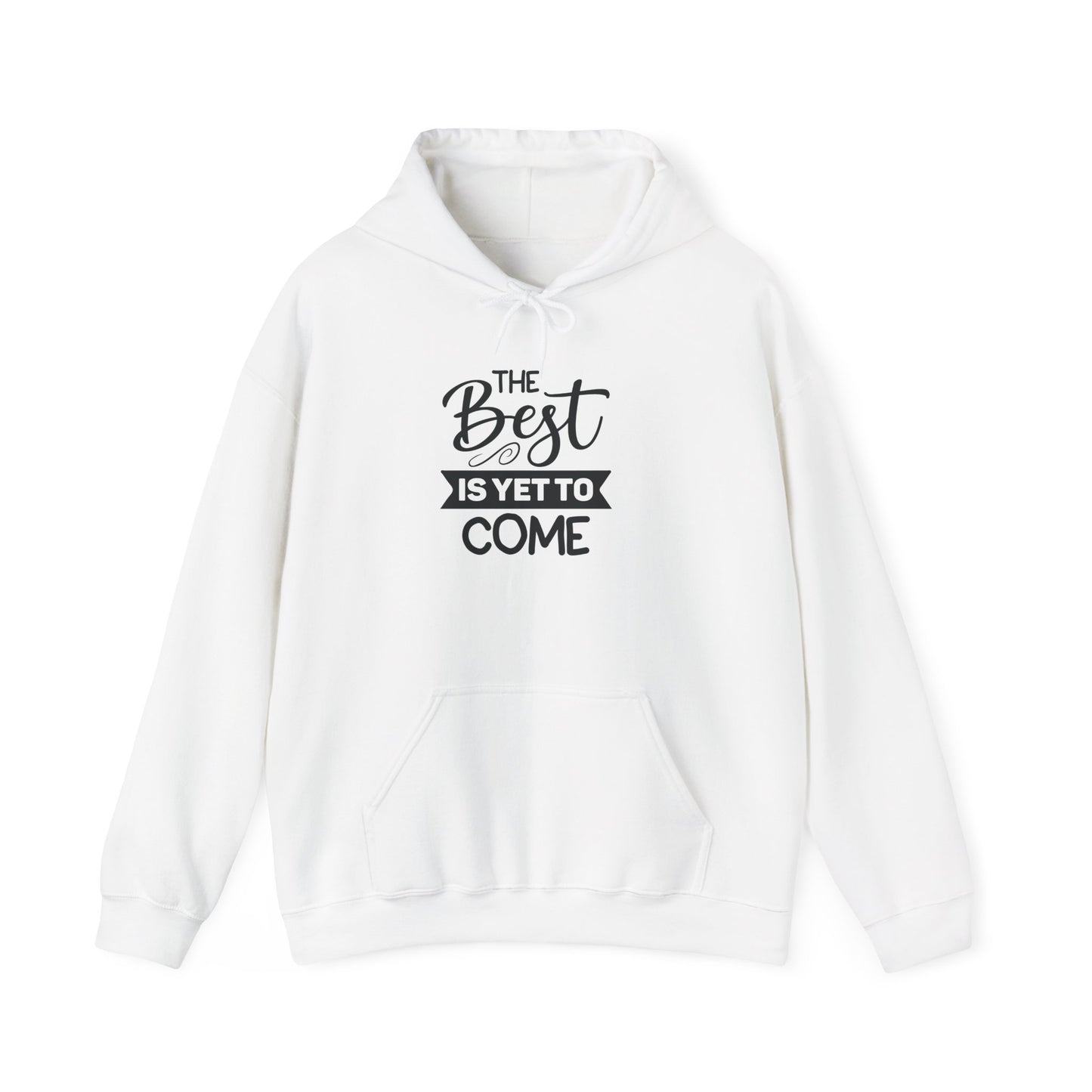 Hooded Sweatshirt - The Best Is Yet To Come