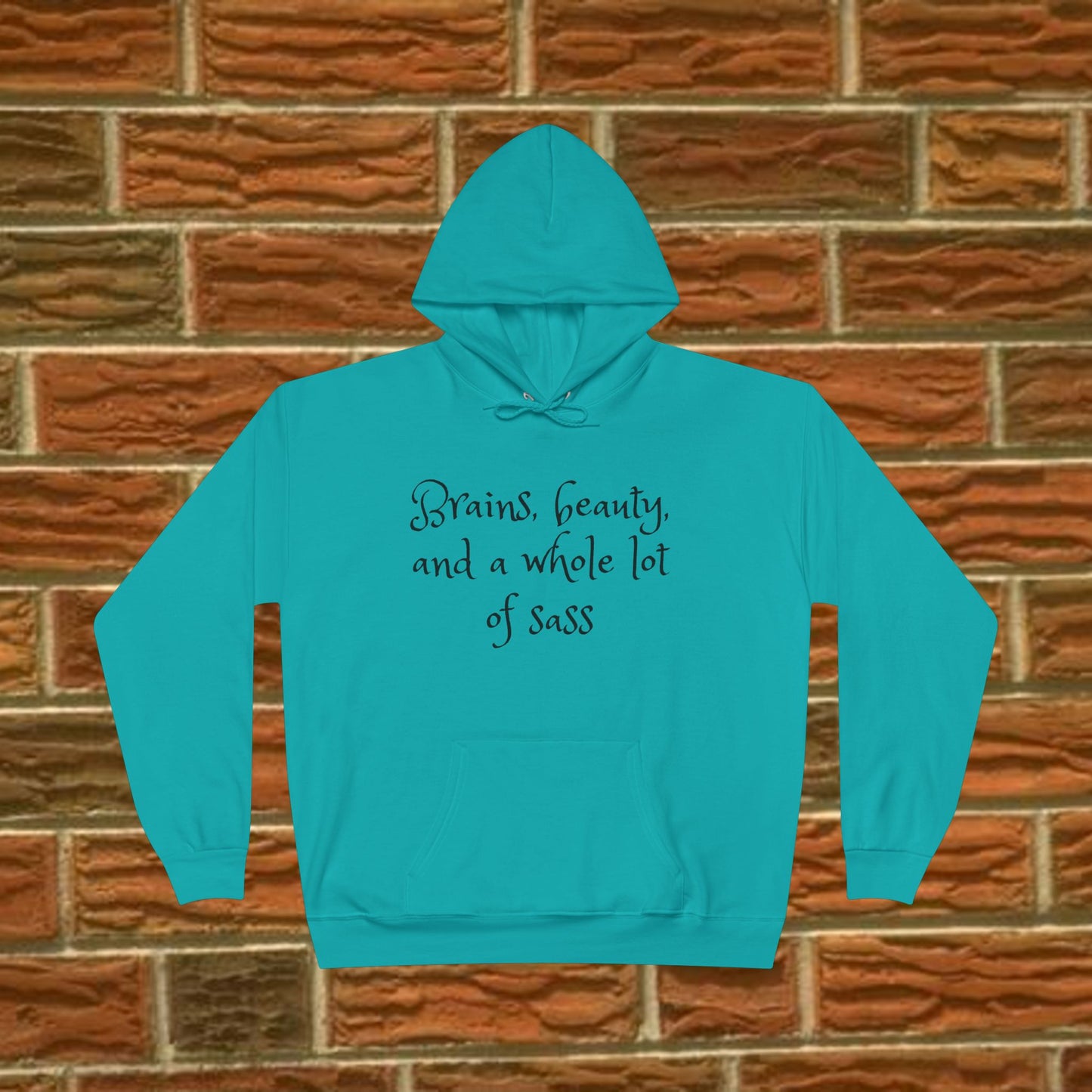 Brains beauty and a whole lot of sass - Sassy Hoodie - 7 Colors