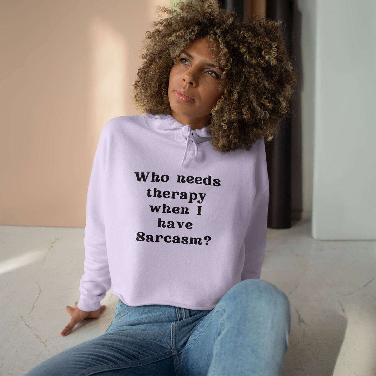 Who needs therapy when I have Sarcasm? - Sassy Crop Hoodie