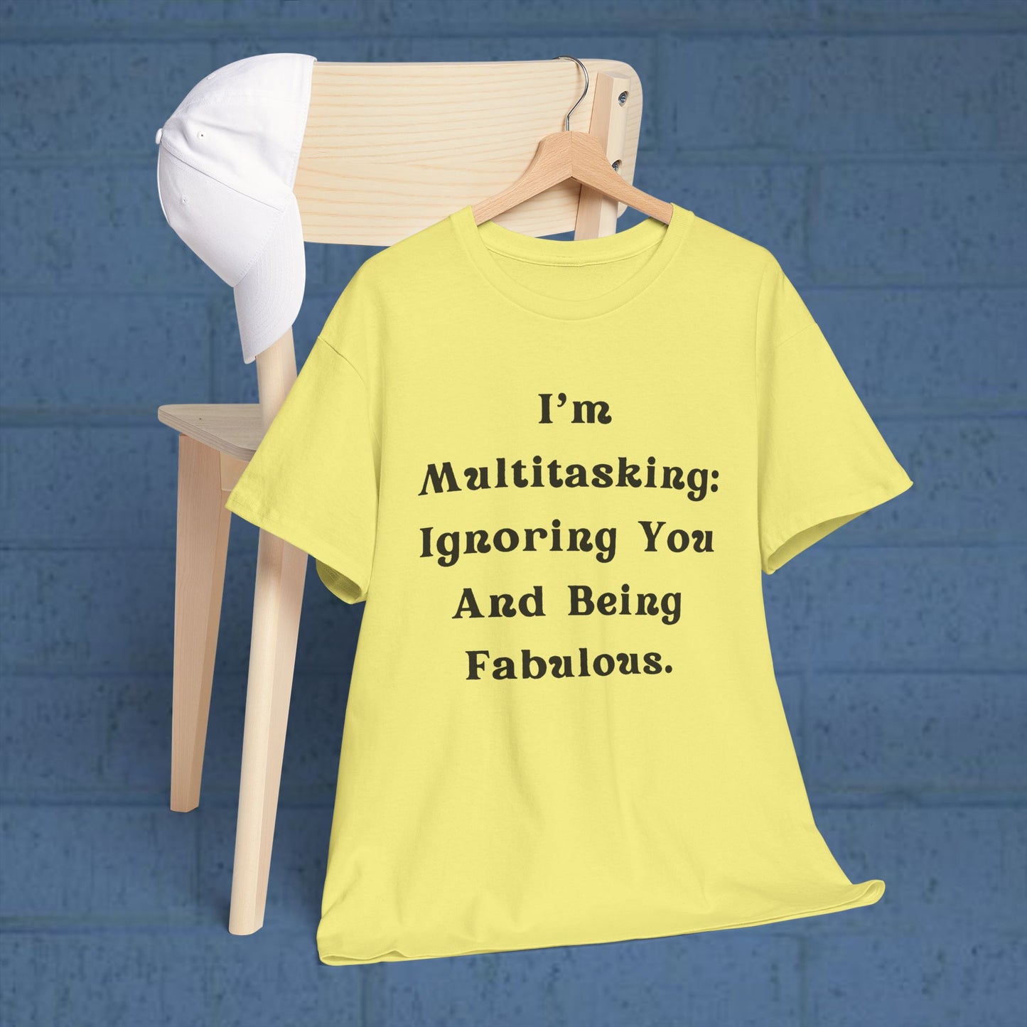 I’m multitasking: ignoring you and being fabulous- Sassy Cotton Tee