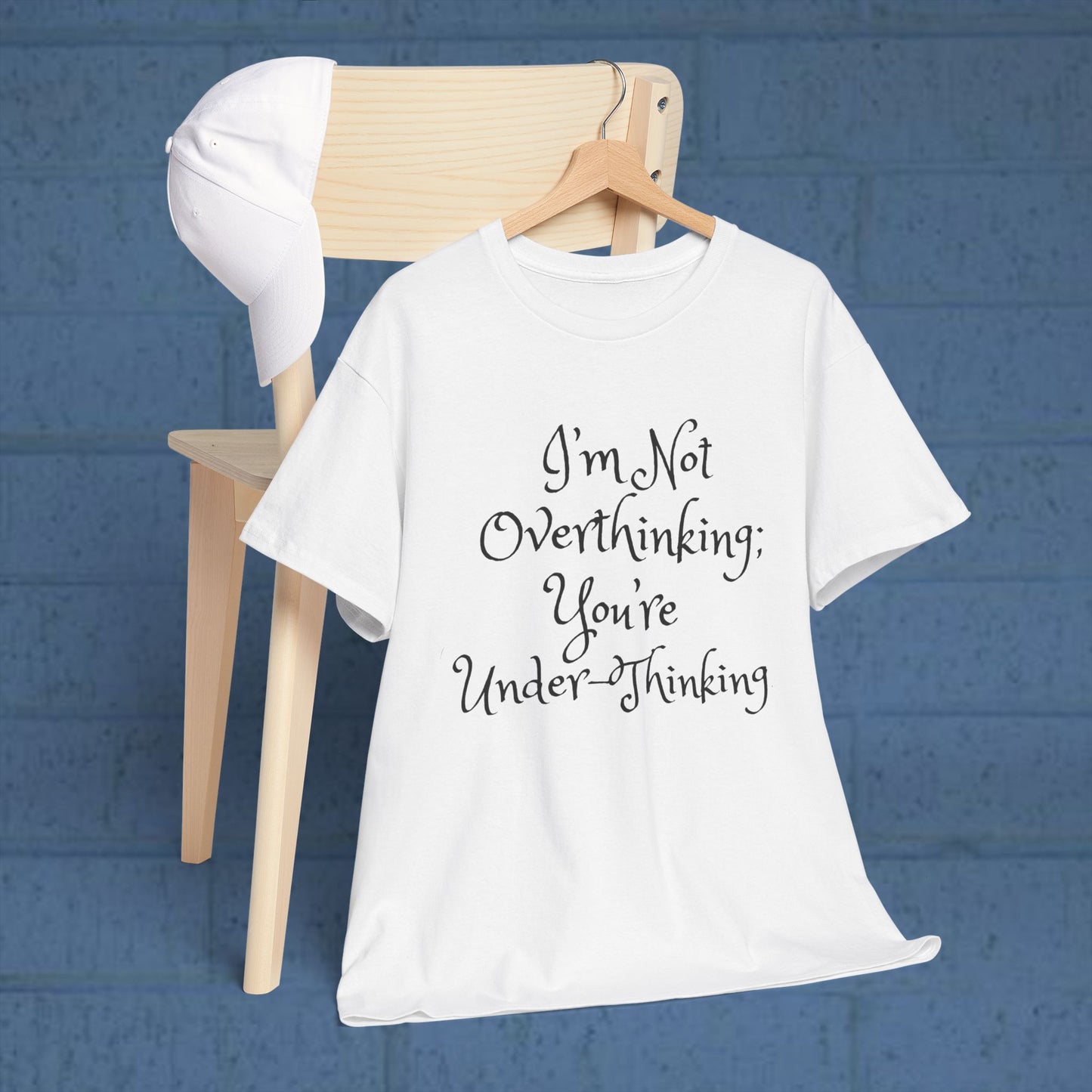 Unisex Cotton Tee - I'm not overthinking your underthinking