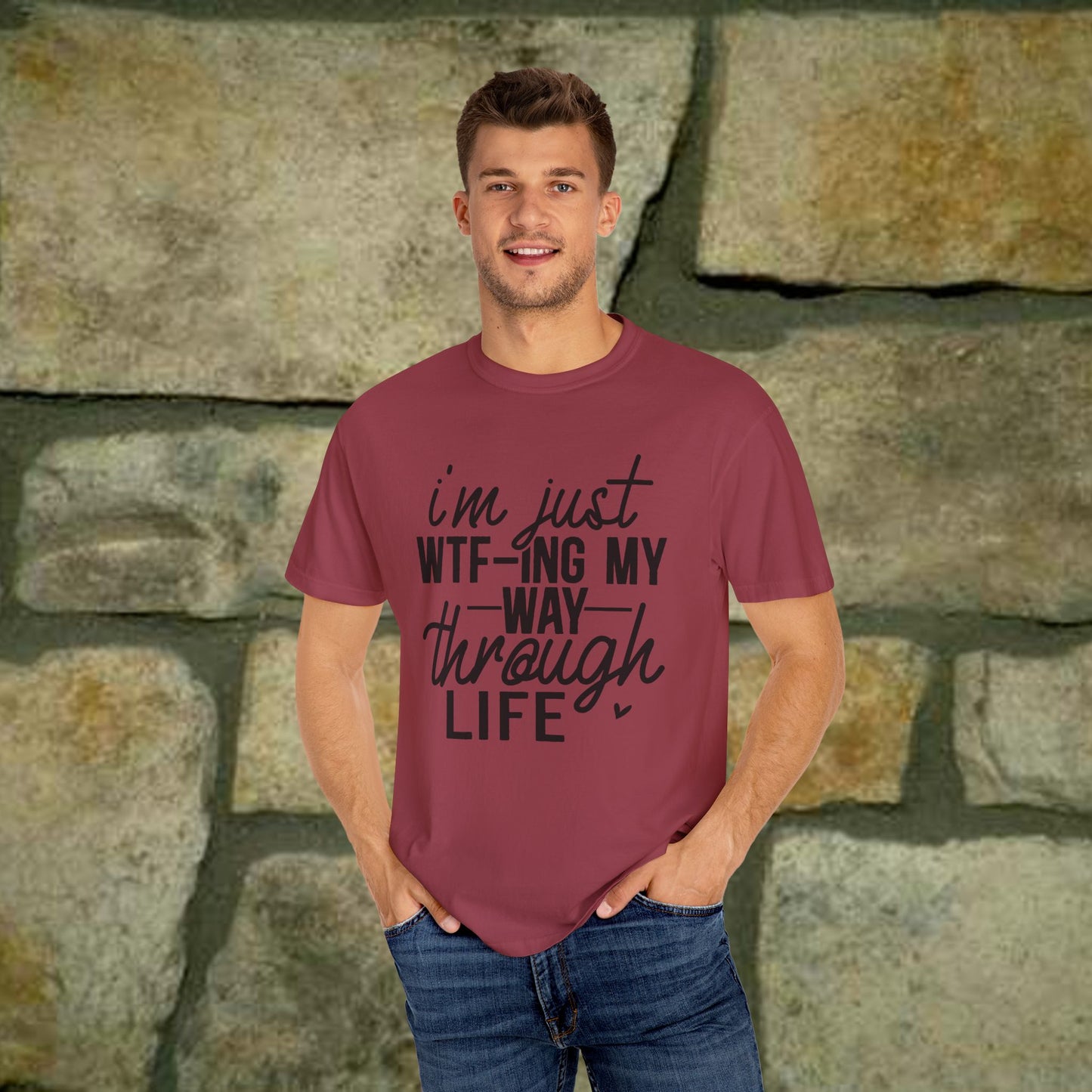 I'm just WTF-Ing my way through Life - Statement Tee - 7 Colors