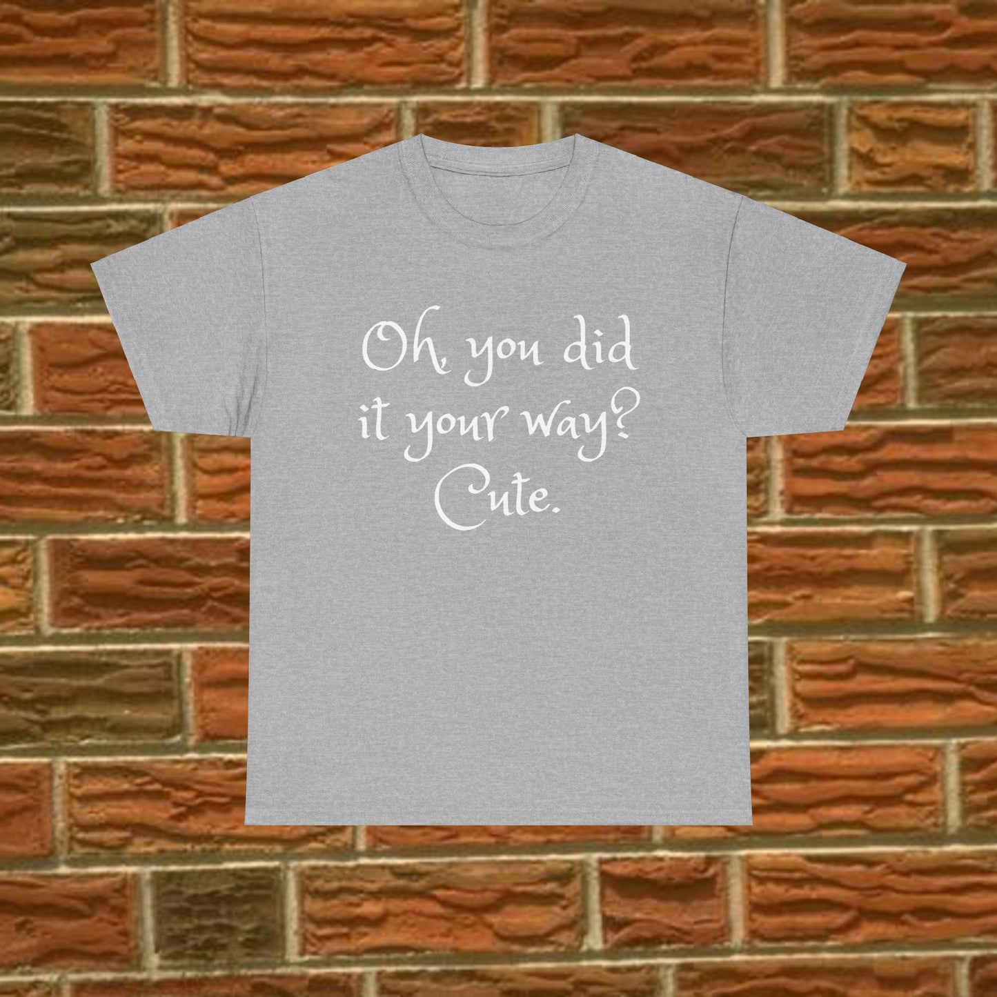 Unisex Cotton Tee - Oh you did it your way. Cute