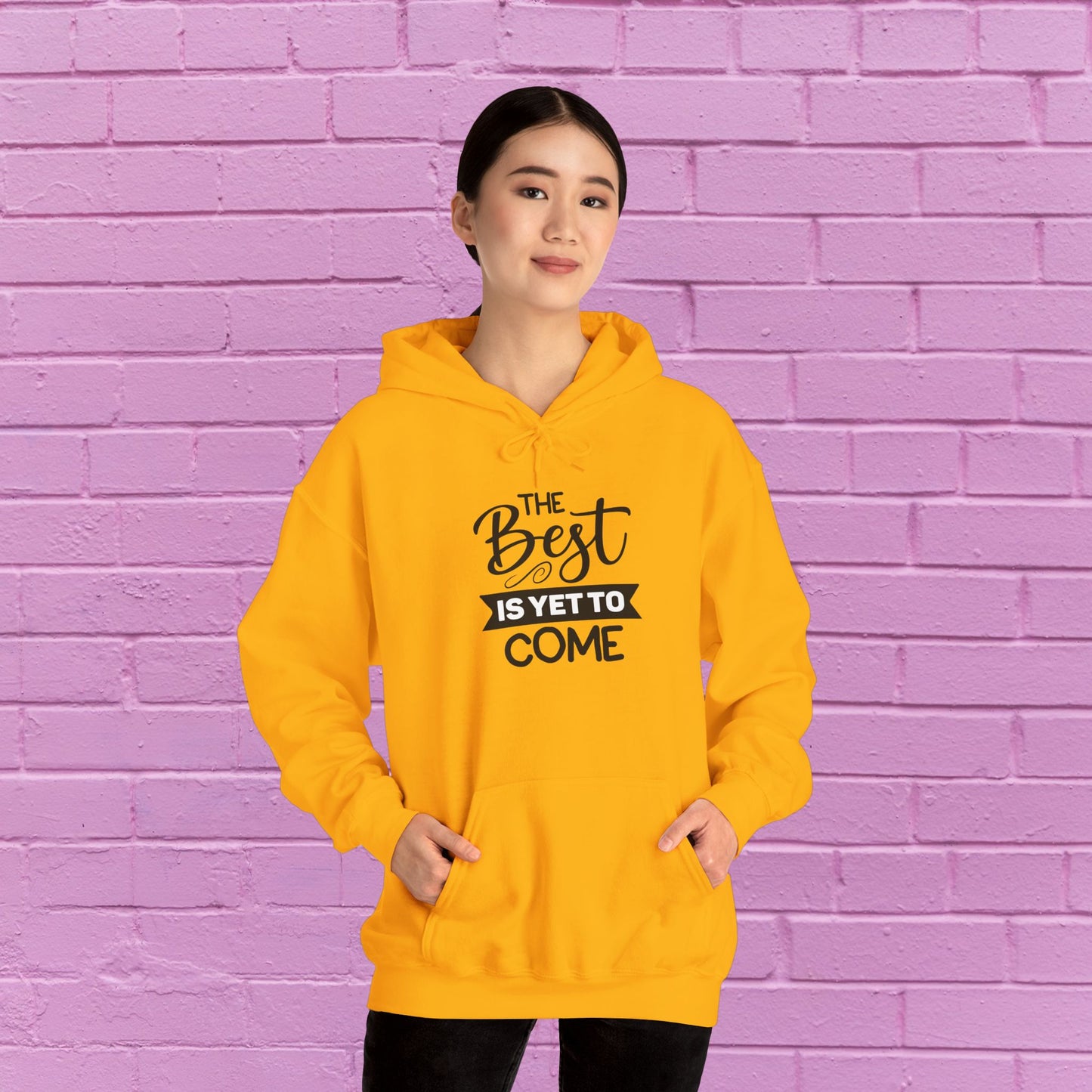 The Best Is Yet To Come - Motivational Hoodie - Unisex