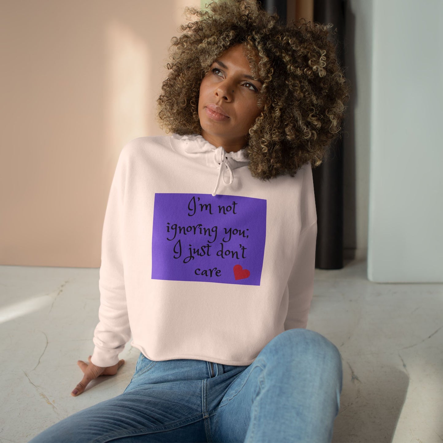 I'm not ignoring you I just don't care - Sassy Crop Hoodie