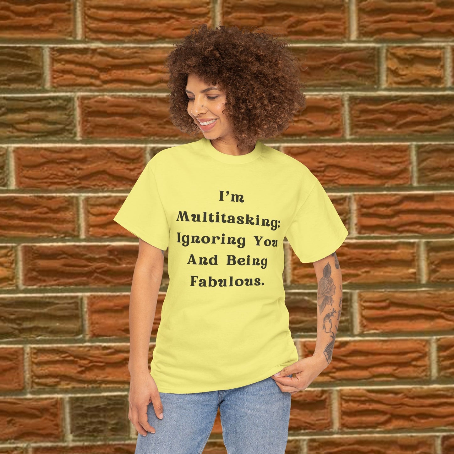 I’m multitasking: ignoring you and being fabulous- Sassy Cotton Tee