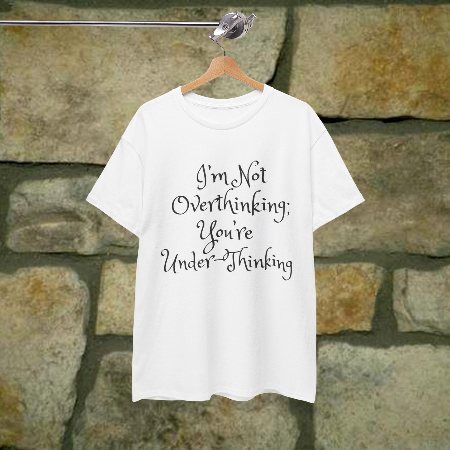 Unisex Cotton Tee - I'm not overthinking your underthinking