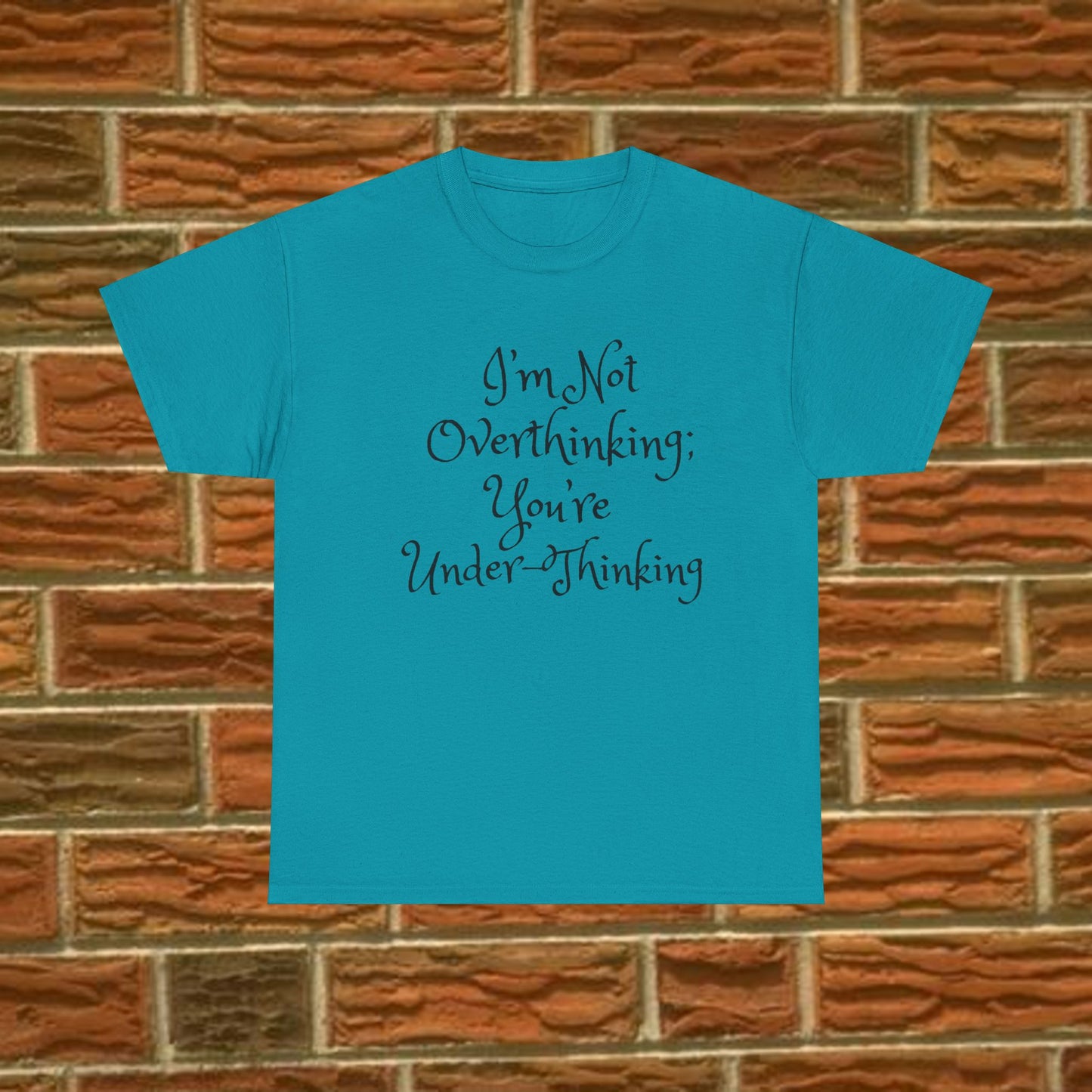 Unisex Cotton Tee - I'm not overthinking your underthinking