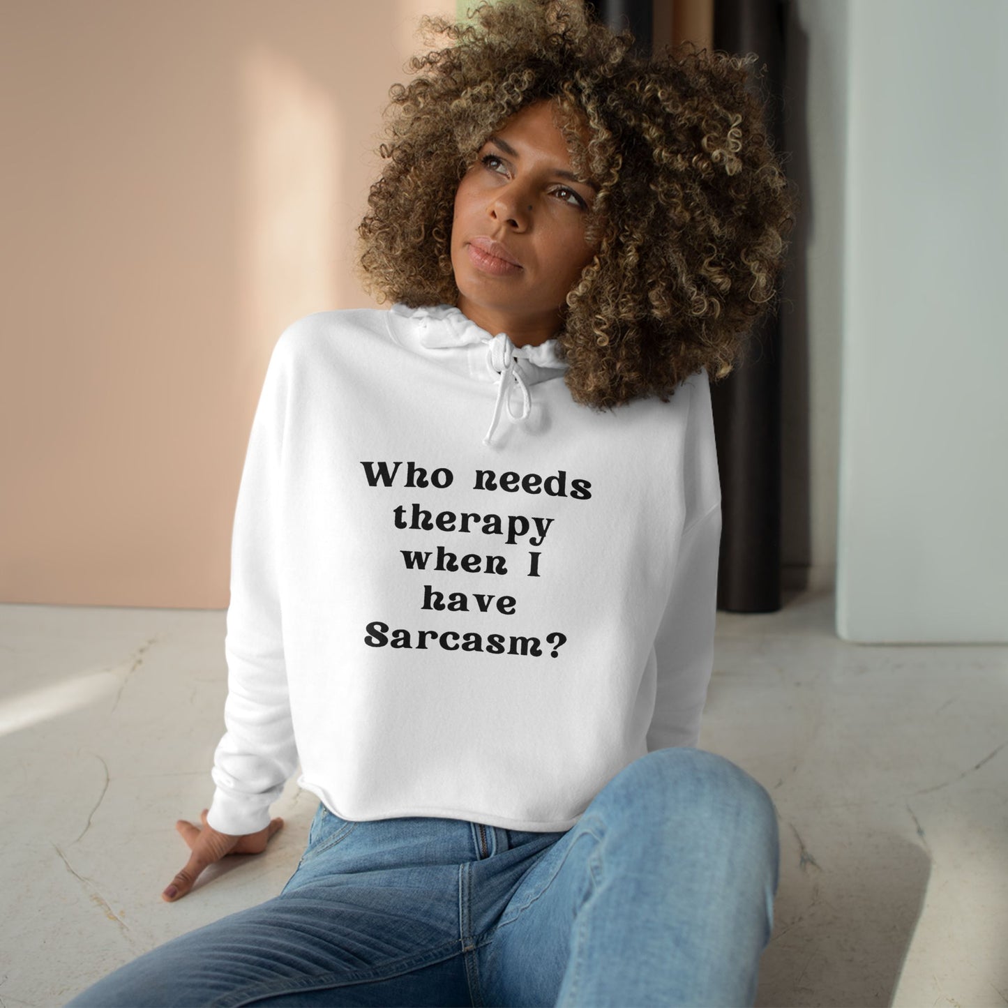 Who needs therapy when I have Sarcasm? - Sassy Crop Hoodie