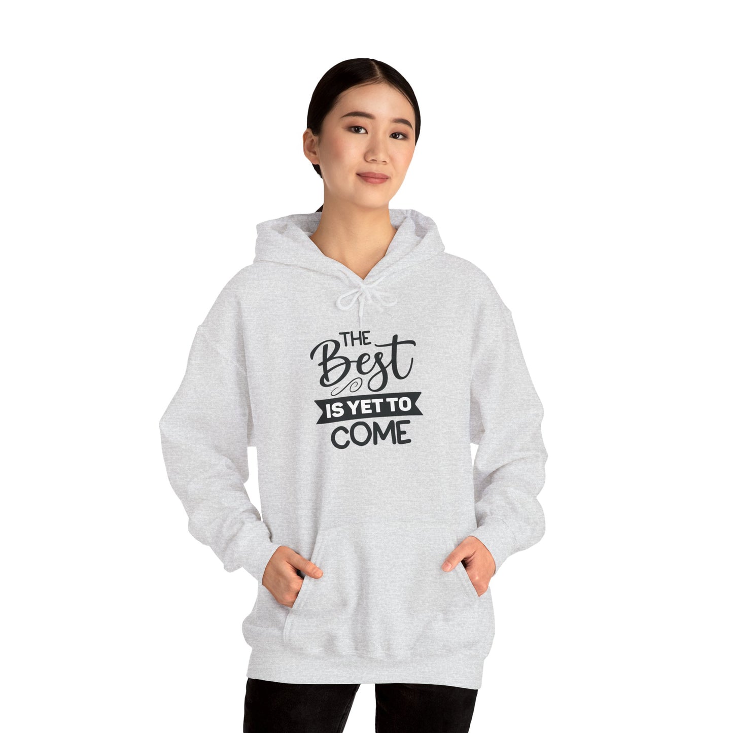 Hooded Sweatshirt - The Best Is Yet To Come