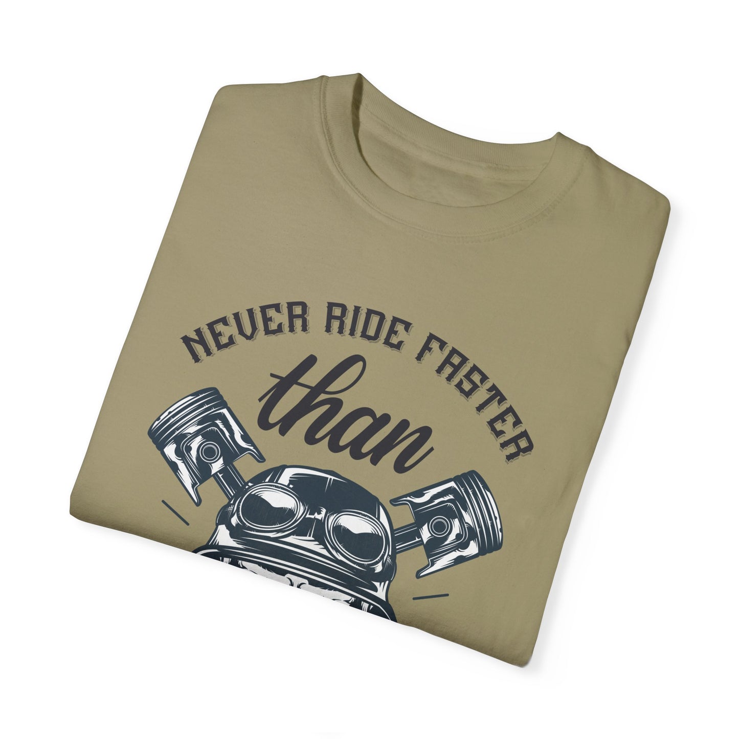 Never Drive Faster-Dyed T-shirt