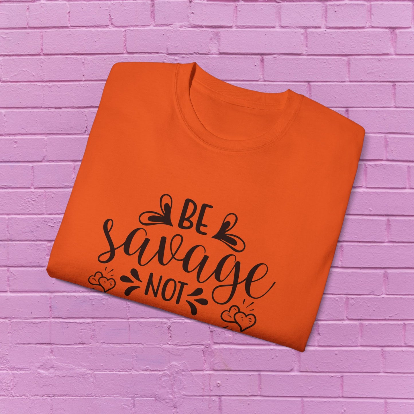 Be Savage Not Average - Sassy T-Shirt - 9 Colors