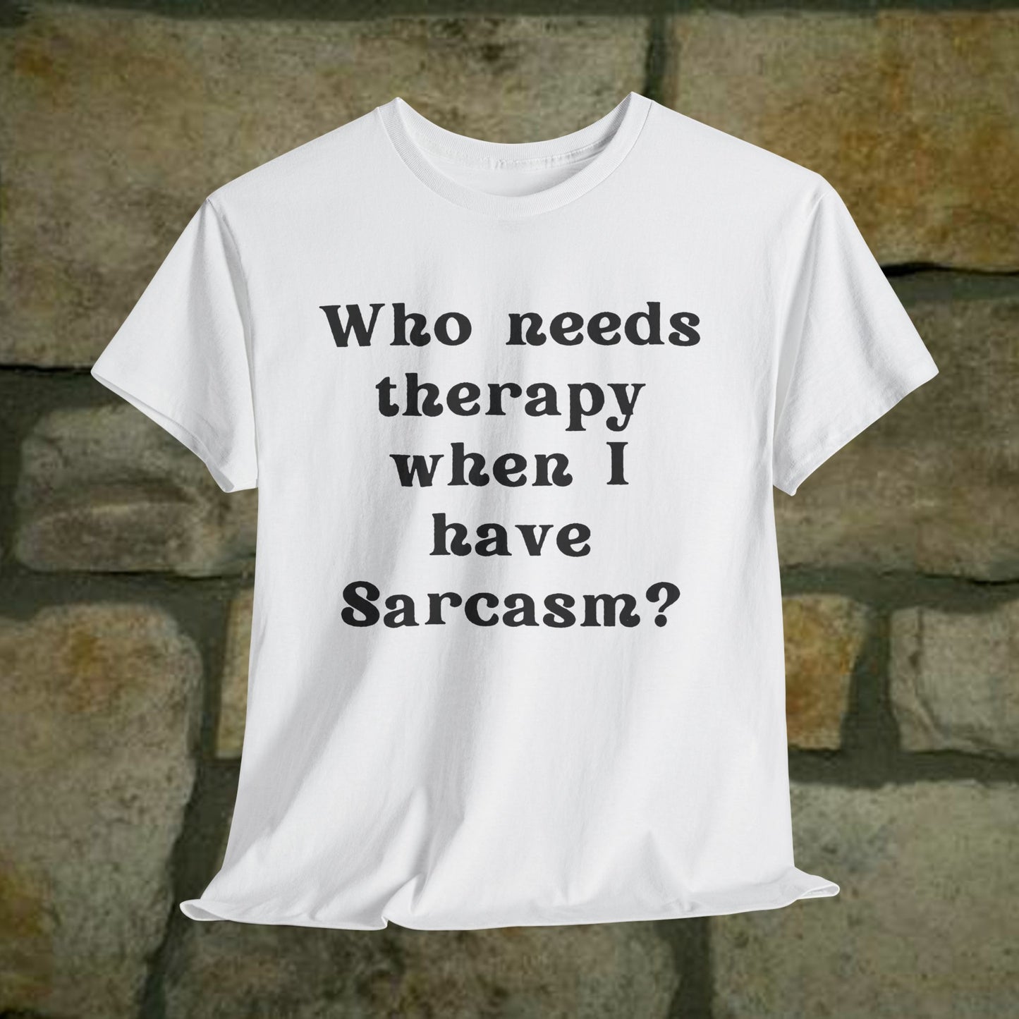 Who needs therapy when I have sarcasm? - Sassy Cotton Tee