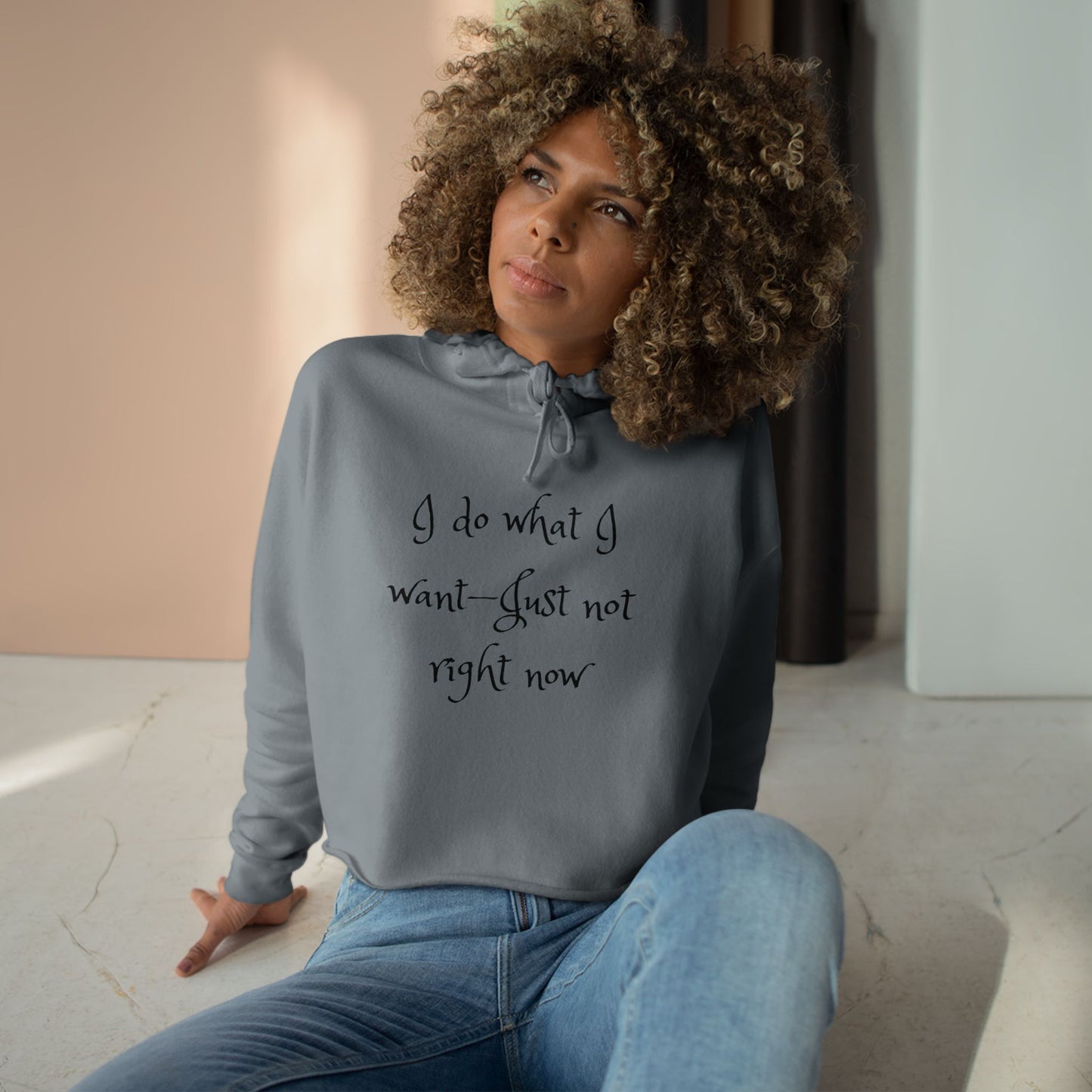 I do what I want - just not right now - Sassy Crop Hoodie