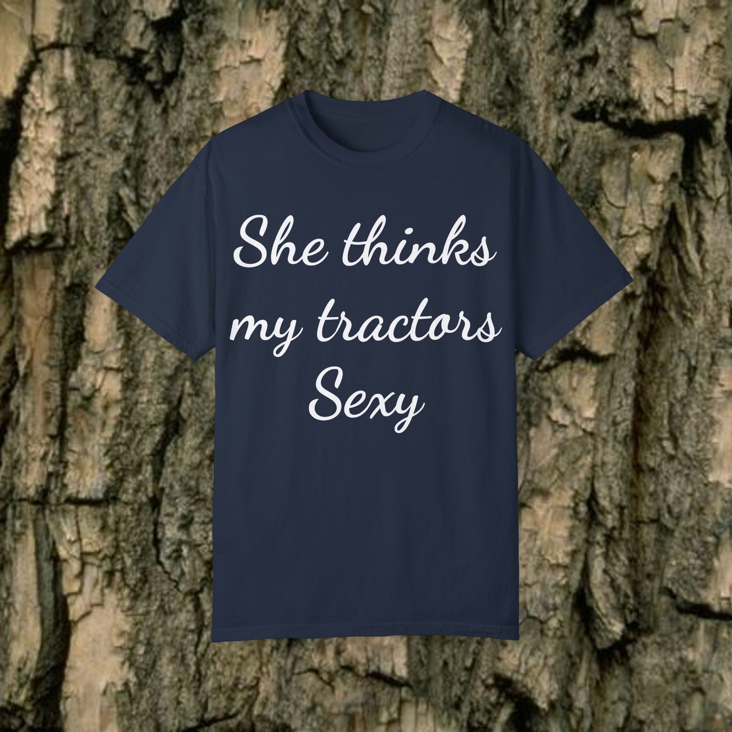 She Thinks My Tractors Sexy - Sassy Tee - 7 Colors