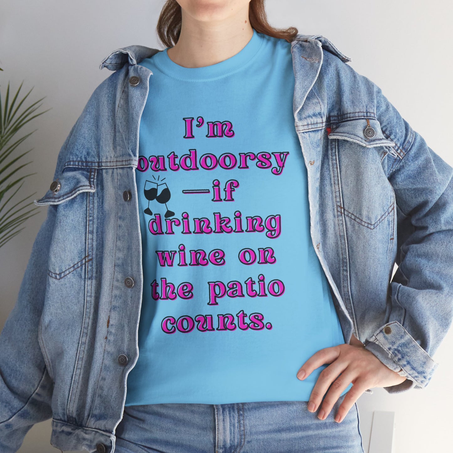 I'm outdoorsy if drinking wine on the patio counts - Sassy Cotton Tee