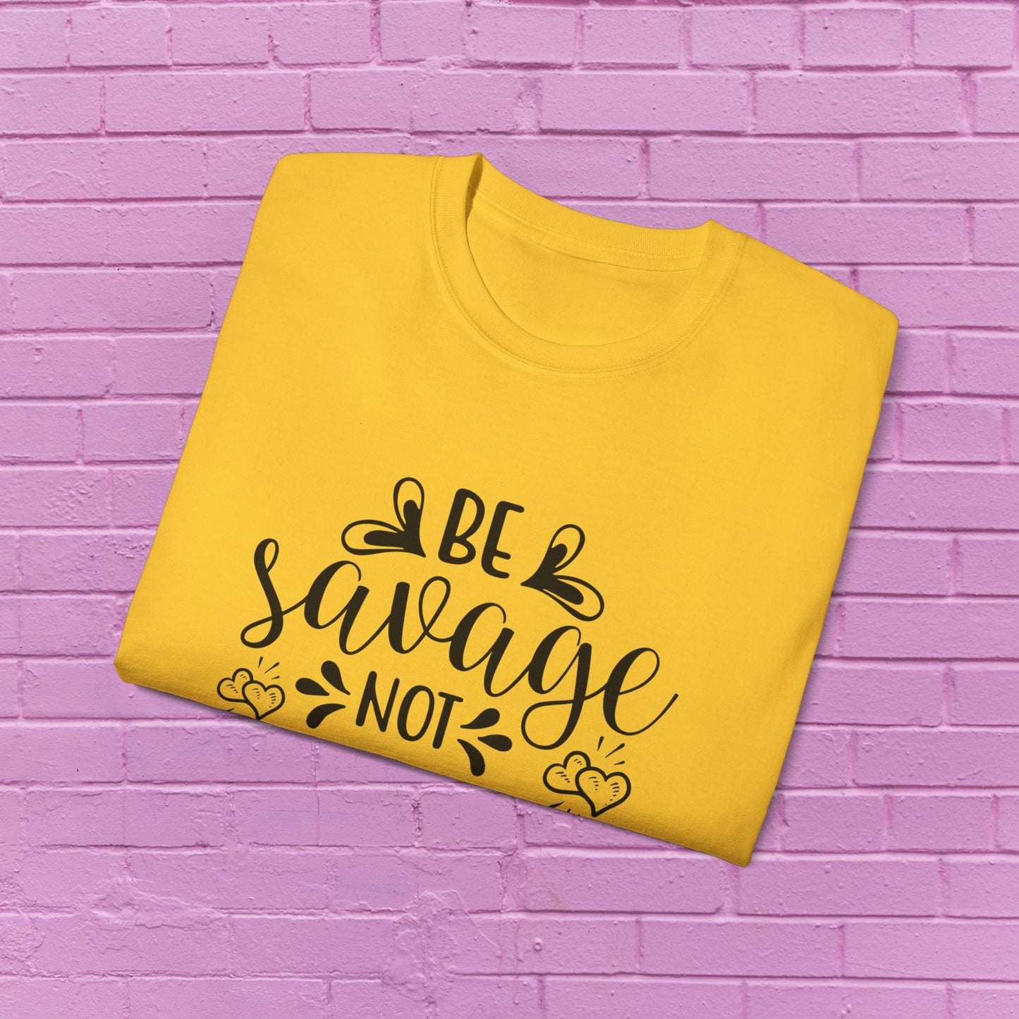 Be Savage Not Average - Sassy T-Shirt - 9 Colors