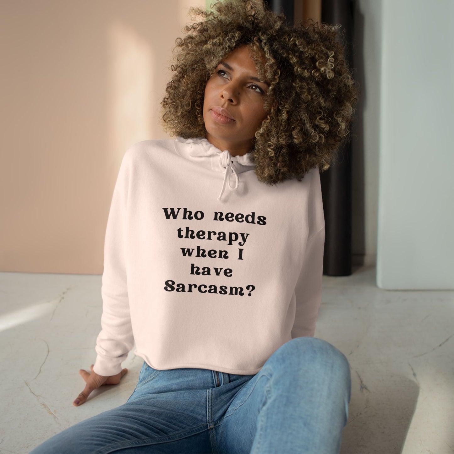 Who needs therapy when I have Sarcasm? - Sassy Crop Hoodie