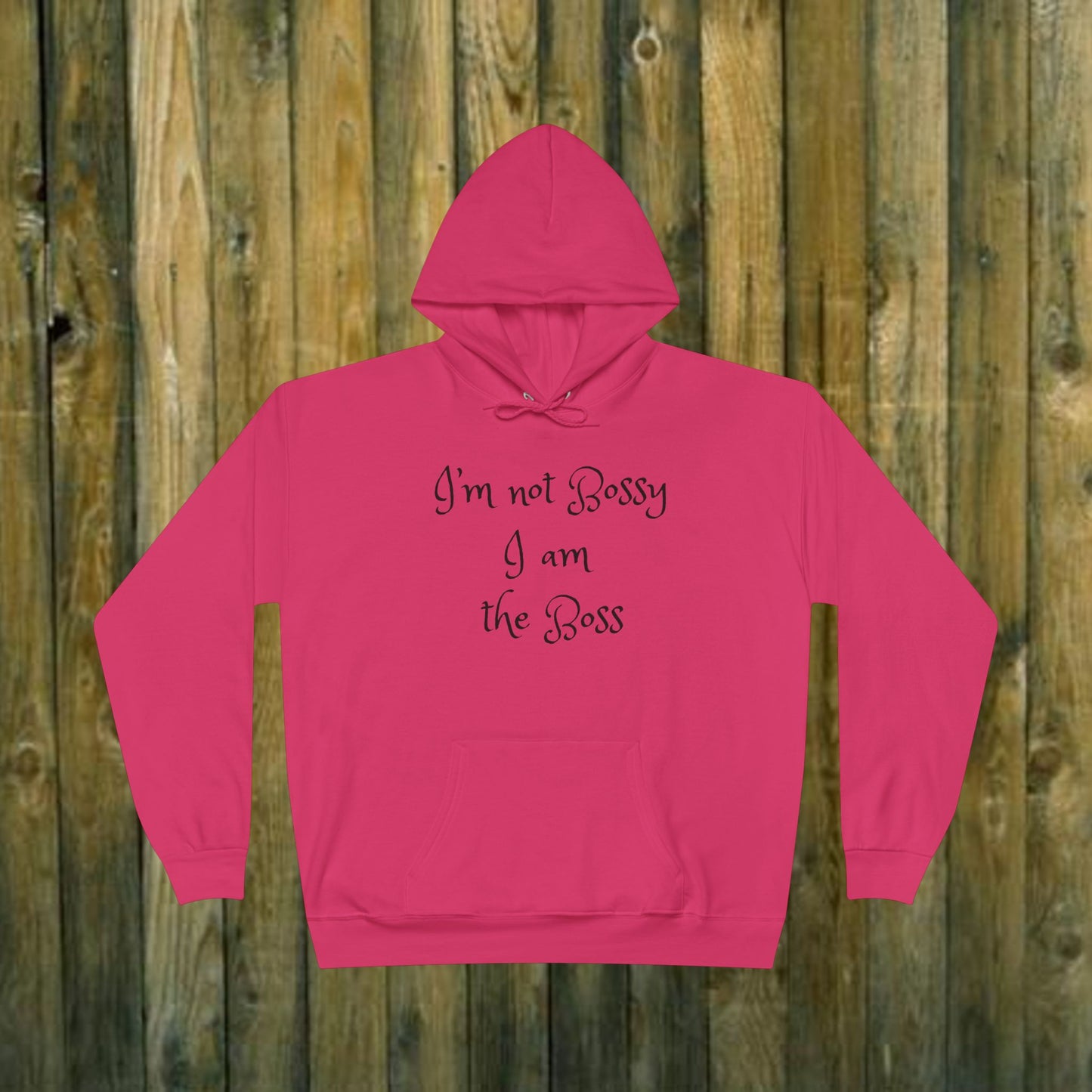 I'm not bossy I am the boss - Sassy Hoodie - 8 Colors