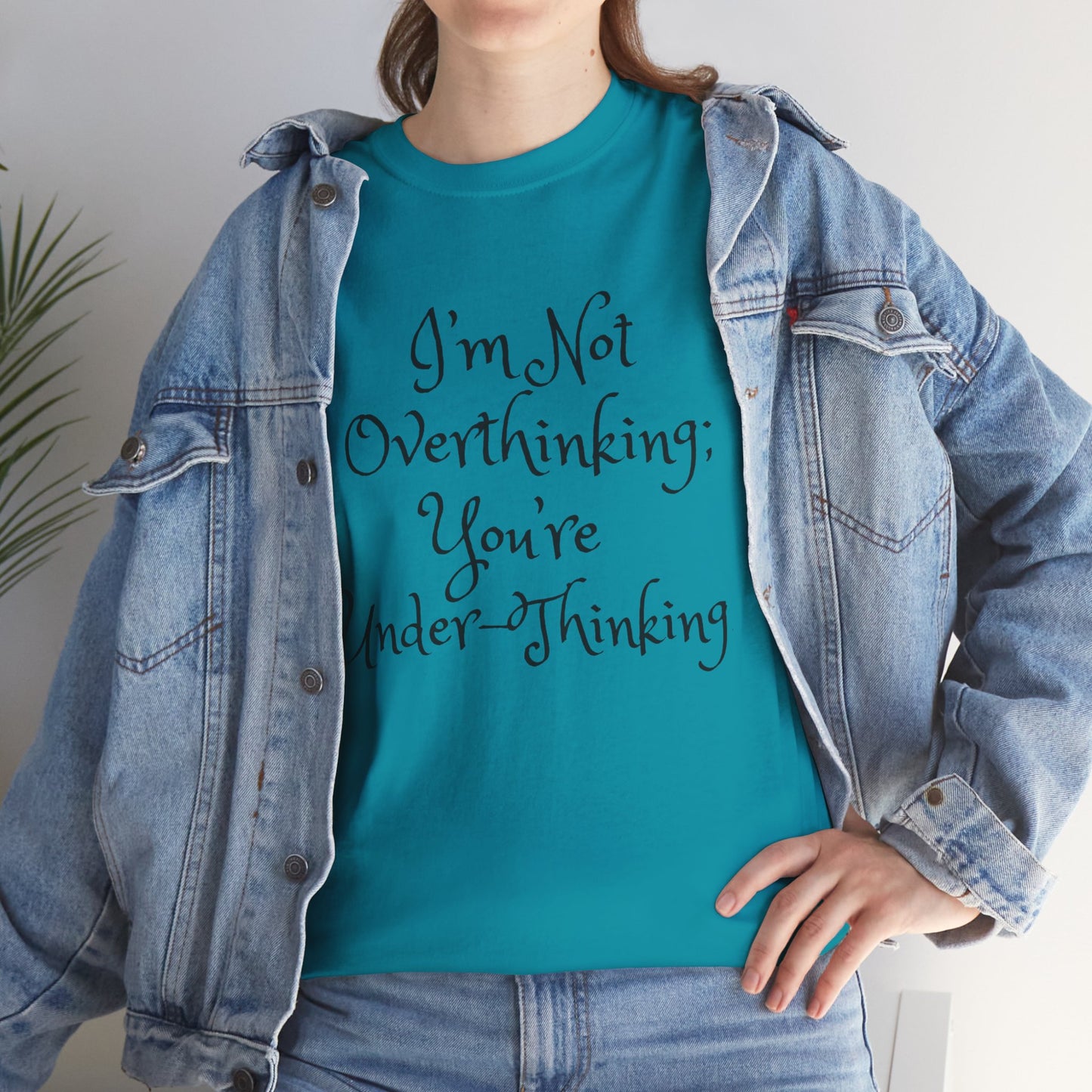 Unisex Cotton Tee - I'm not overthinking your underthinking