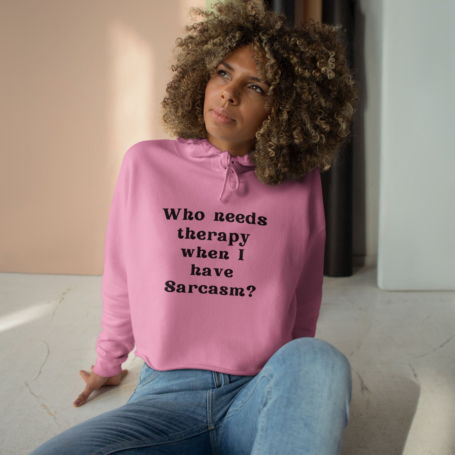 Who needs therapy when I have Sarcasm? - Sassy Crop Hoodie