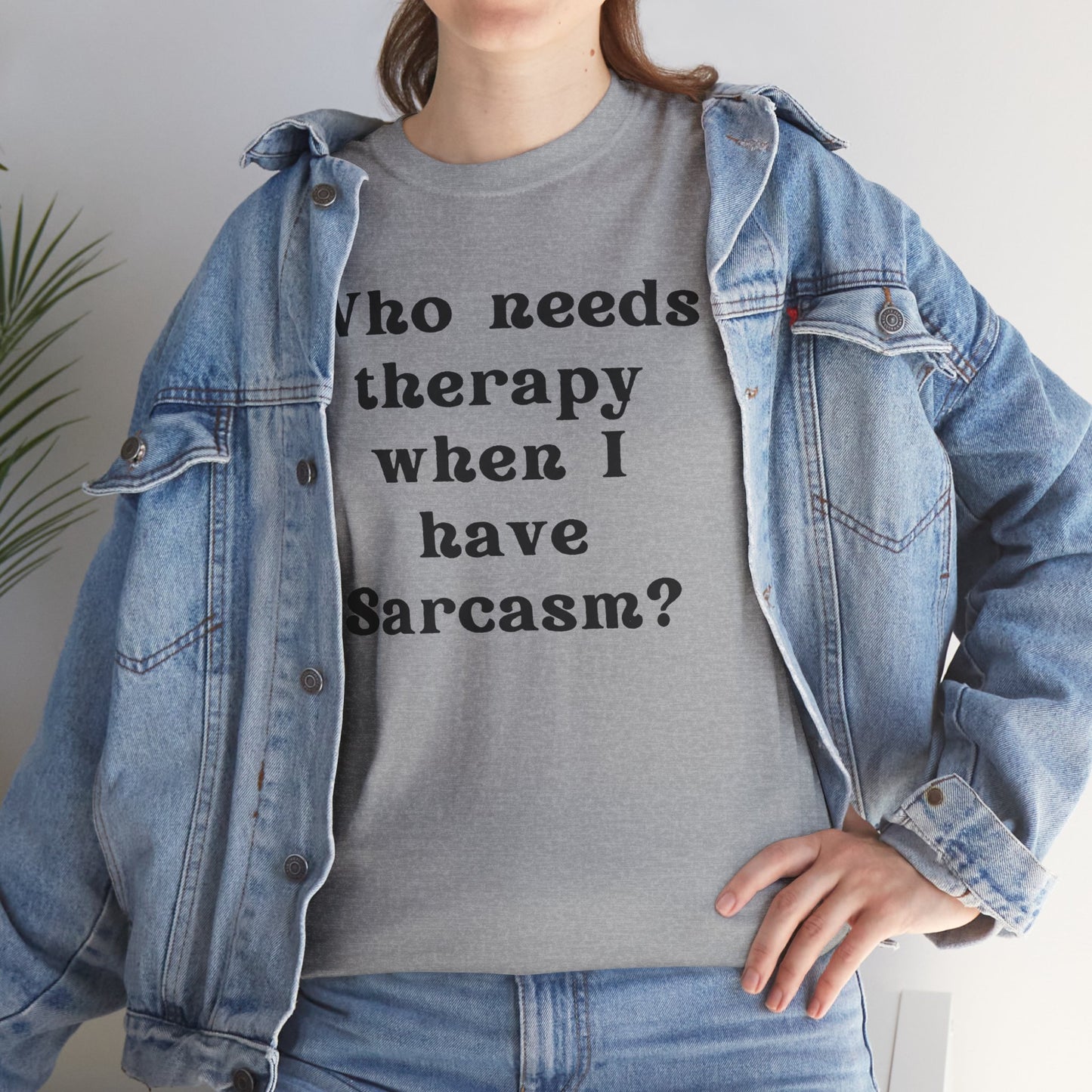 Who needs therapy when I have sarcasm? - Sassy Cotton Tee