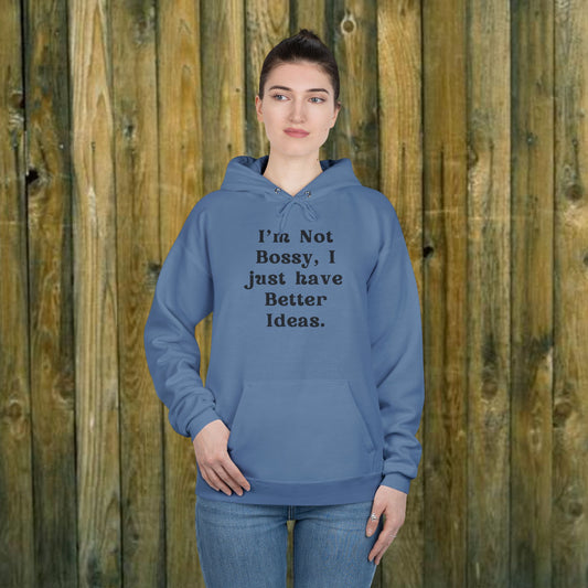 I'm Not Bossy I just have better Ideas - Funny Quote Sassy Hoodie Sweatshirt