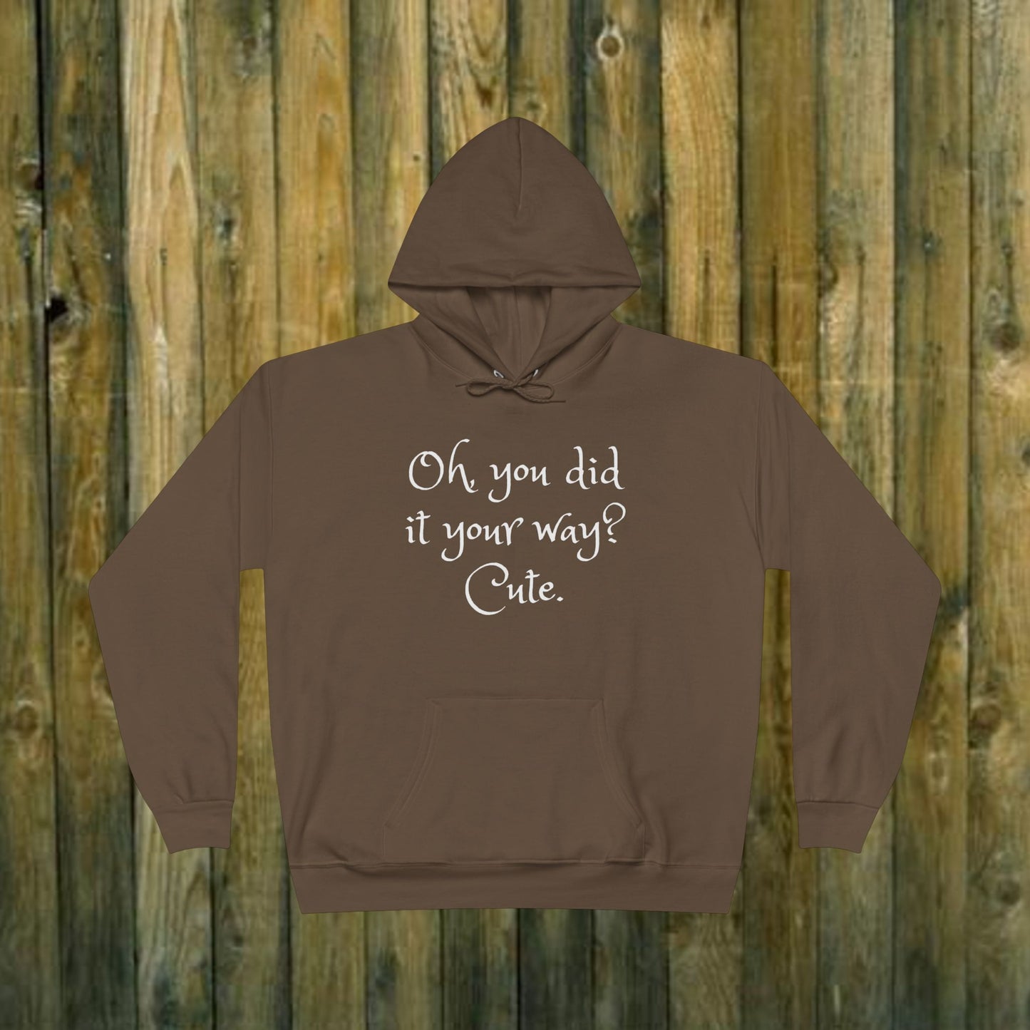 Oh, You did it your way? Cute  -  Funny Quote Sassy Hoodie Sweatshirt