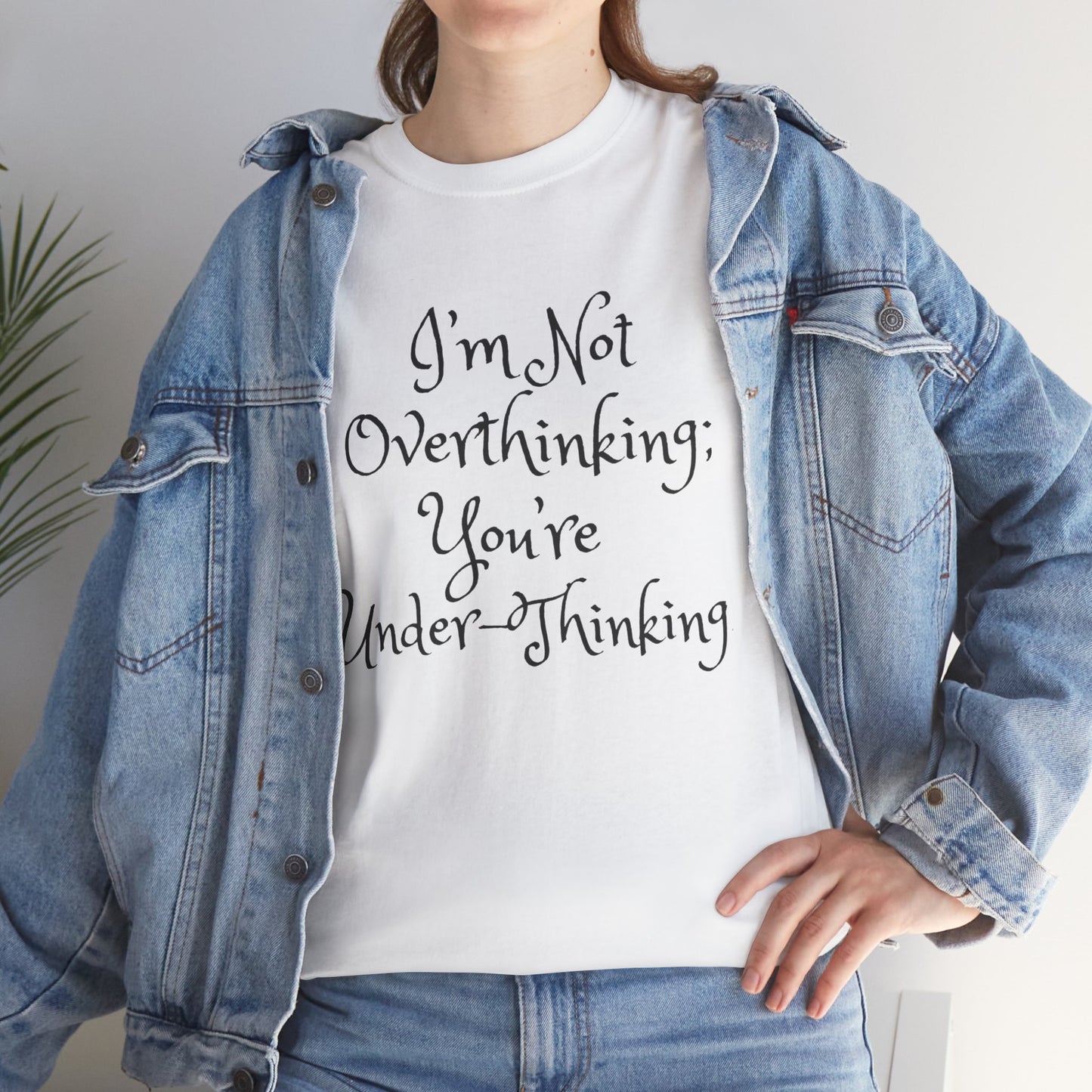 Unisex Cotton Tee - I'm not overthinking your underthinking