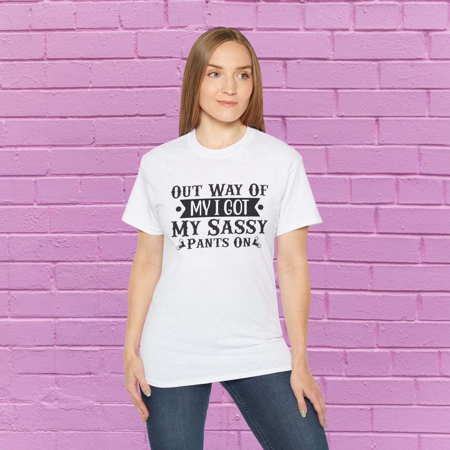 Out of My Way I Got My Sassy Pants On - Sassy Tee - 7 Colors