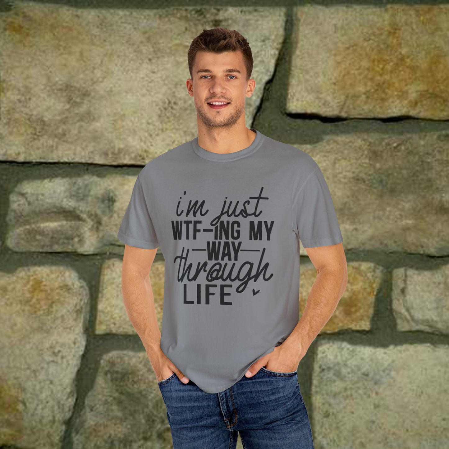 I'm just WTF-Ing my way through Life - Statement Tee - 7 Colors