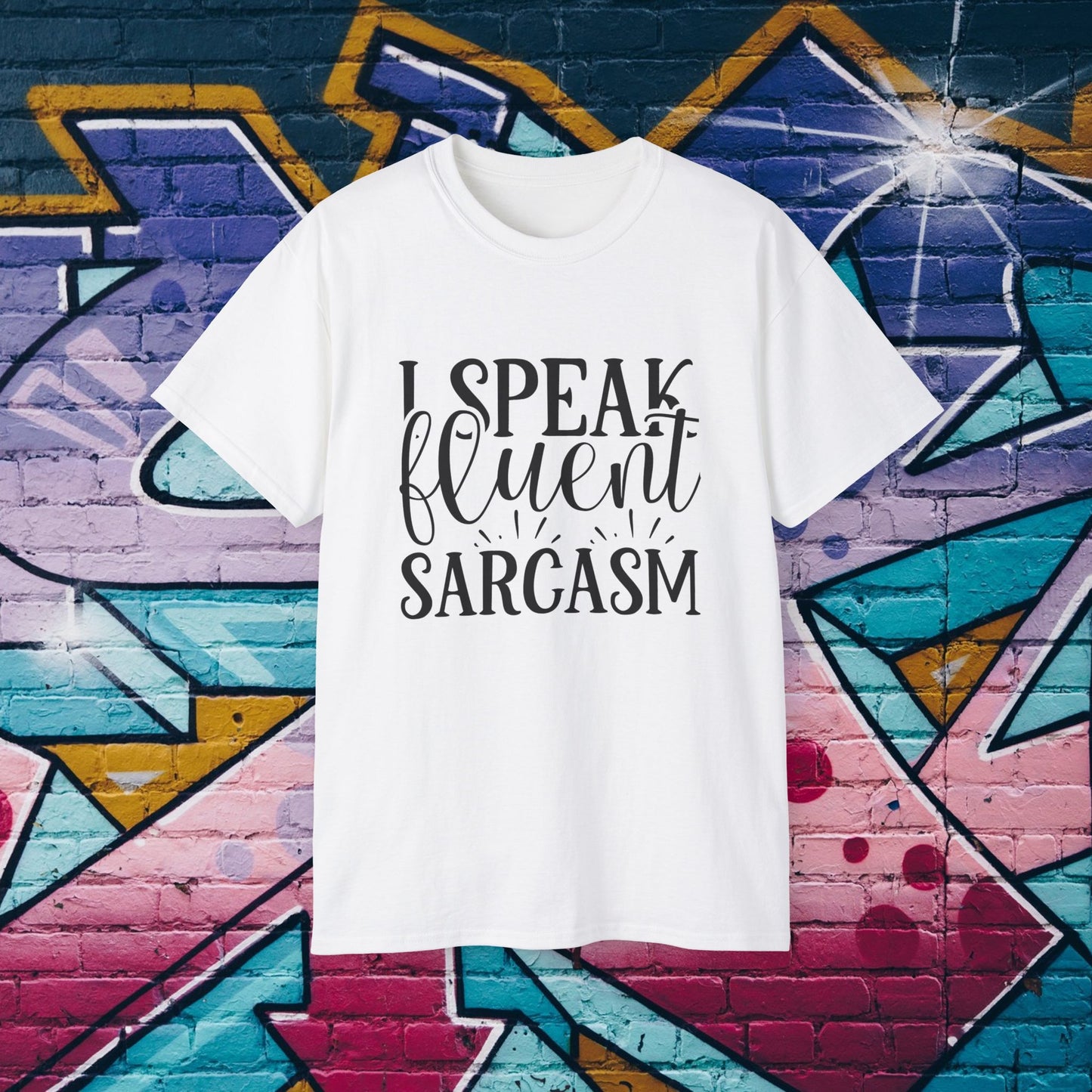 I Speak Fluent Sarcasm - Sassy T-Shirt - 5 Colors