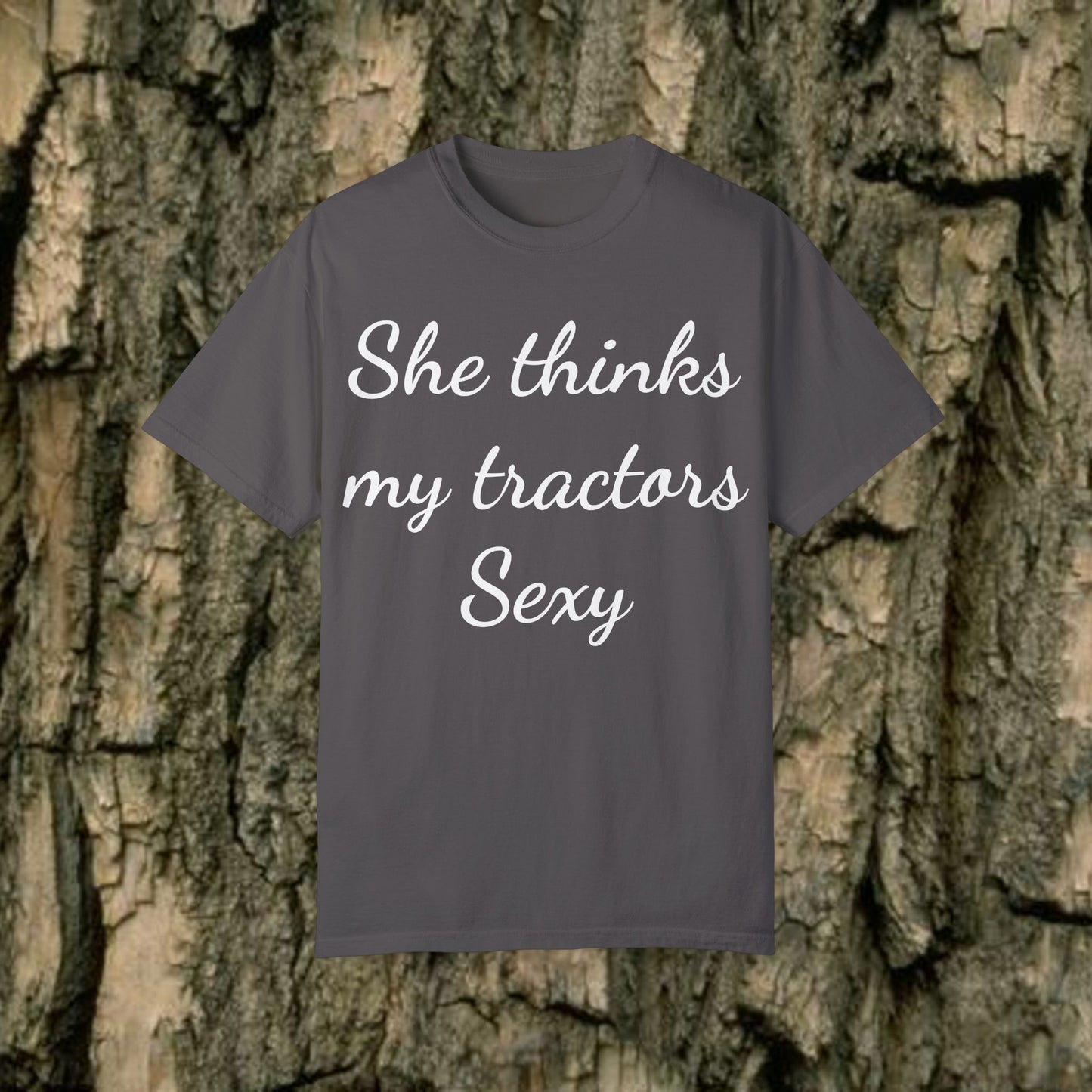 She Thinks My Tractors Sexy - Sassy Tee - 7 Colors