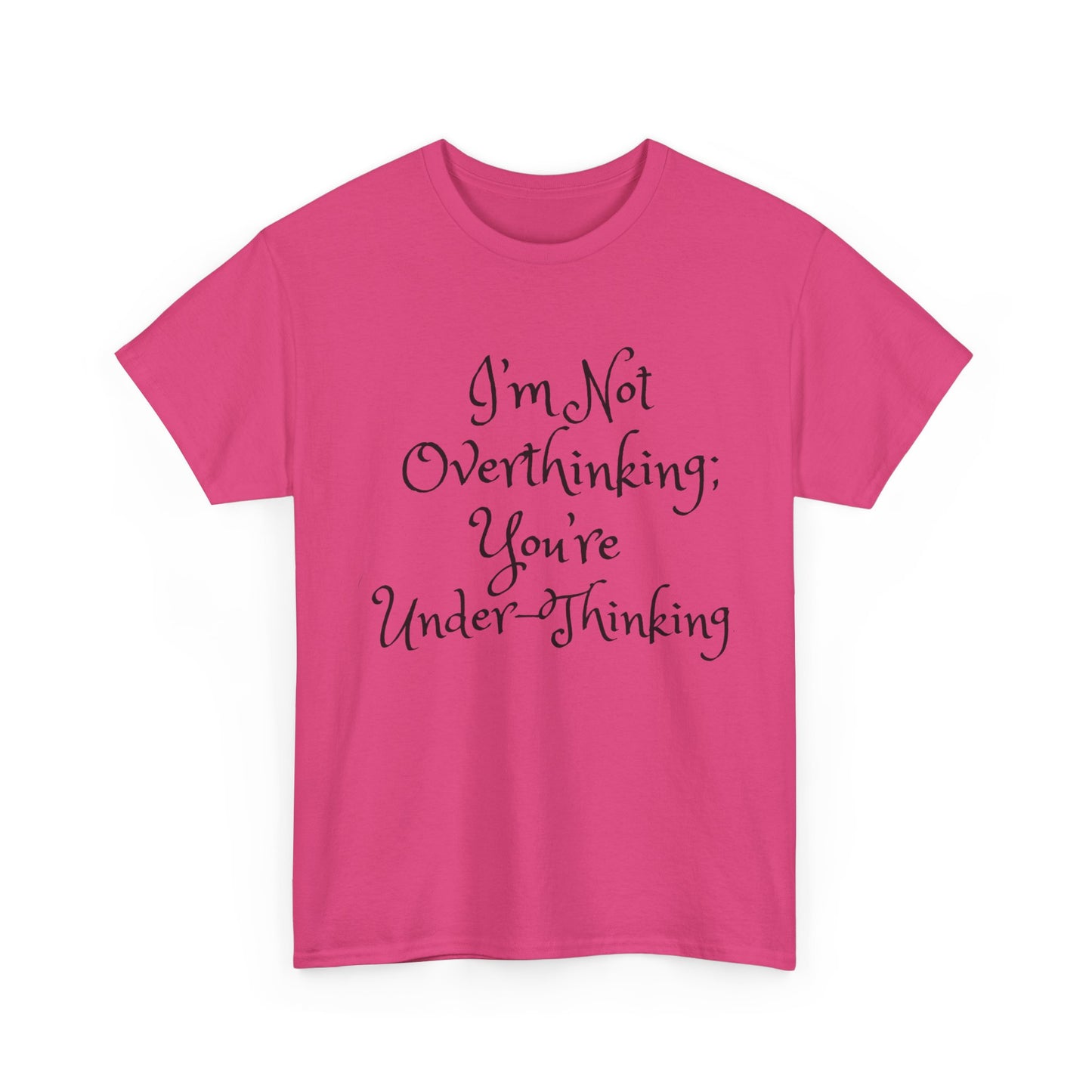 Unisex Cotton Tee - I'm not overthinking your underthinking