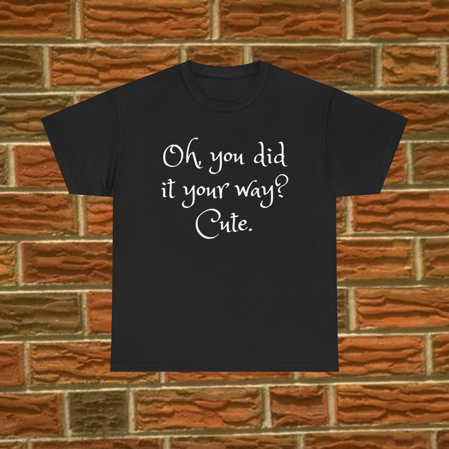 Unisex Cotton Tee - Oh you did it your way. Cute