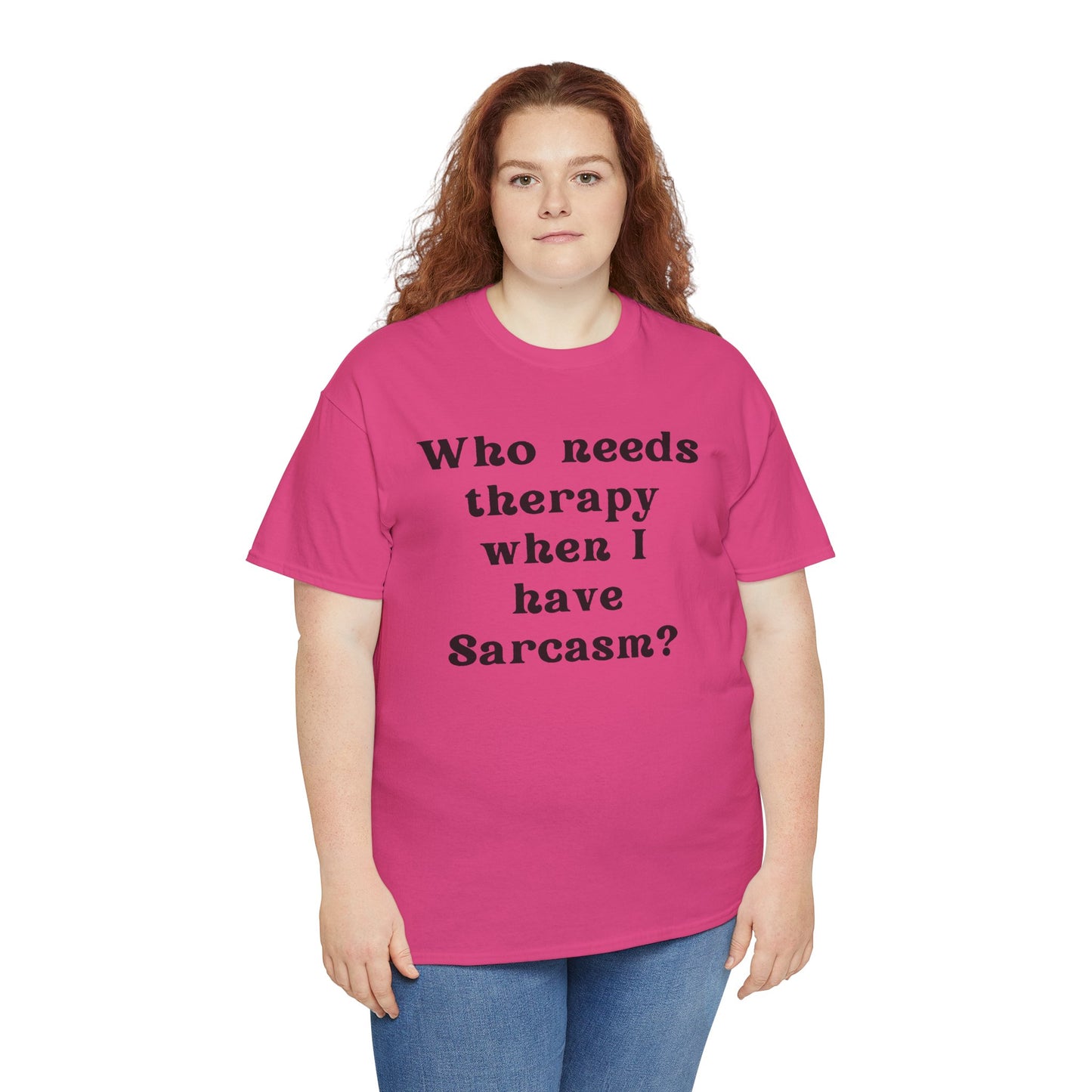 Who needs therapy when I have sarcasm? - Sassy Cotton Tee