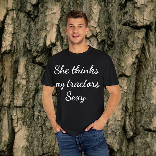 She Thinks My Tractors Sexy - Sassy Tee - 7 Colors