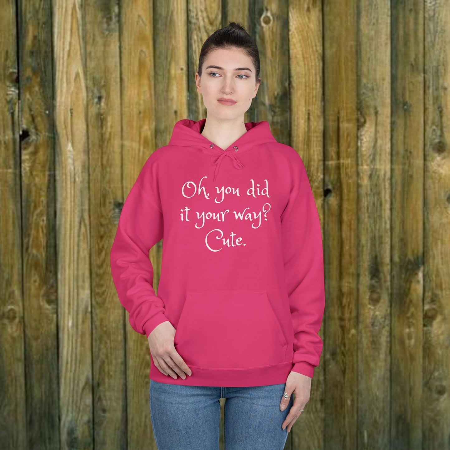 Oh, You did it your way? Cute  -  Funny Quote Sassy Hoodie Sweatshirt