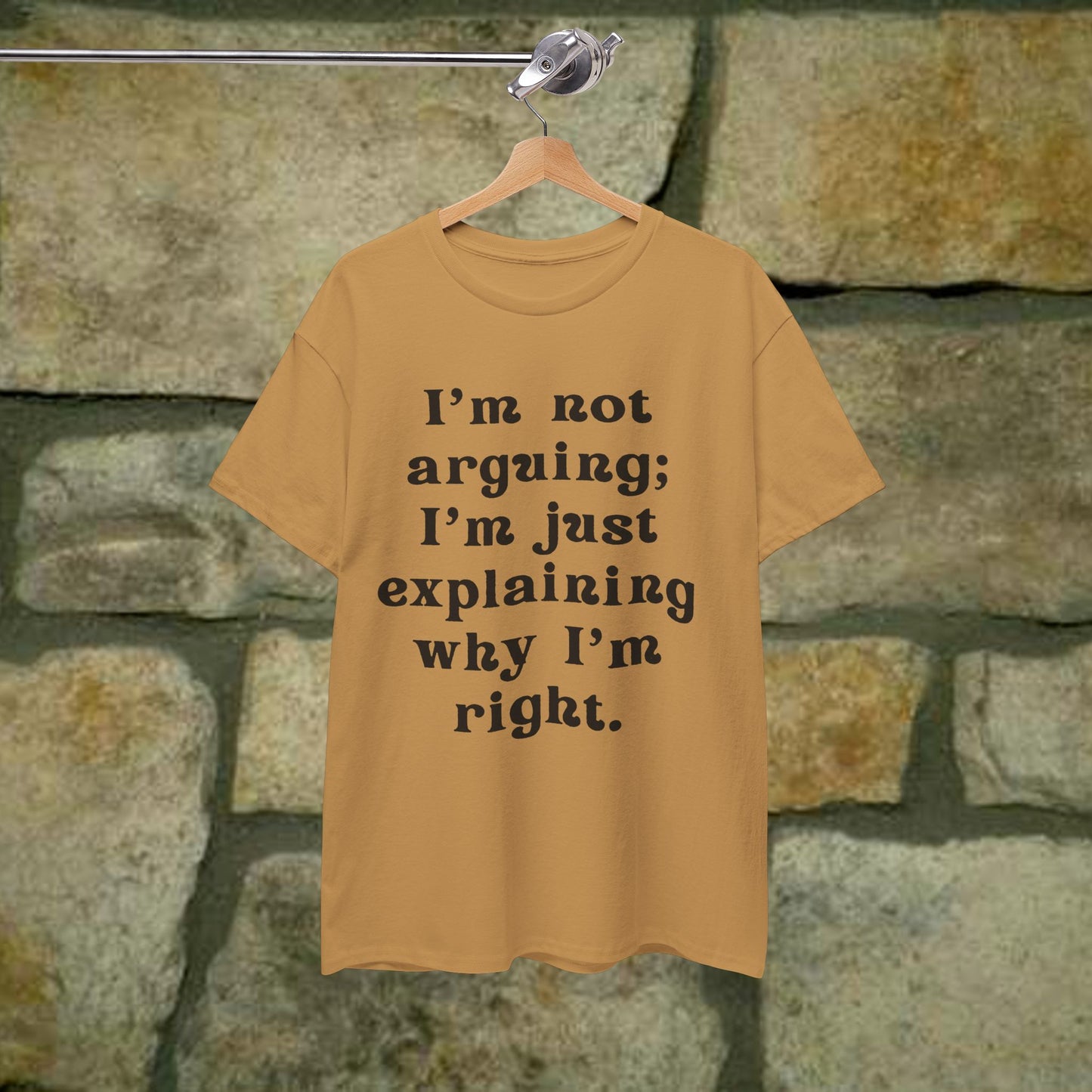 I’m not arguing; I’m just explaining why I’m right. - Sassy Cotton Tee