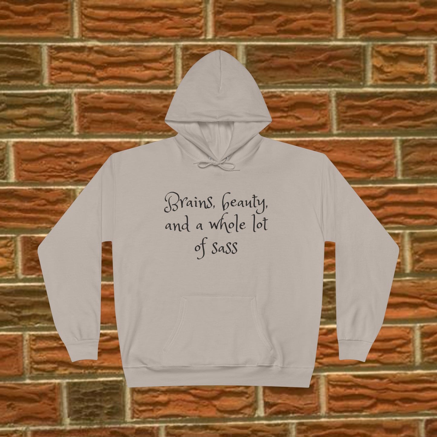 Brains beauty and a whole lot of sass - Sassy Hoodie - 7 Colors