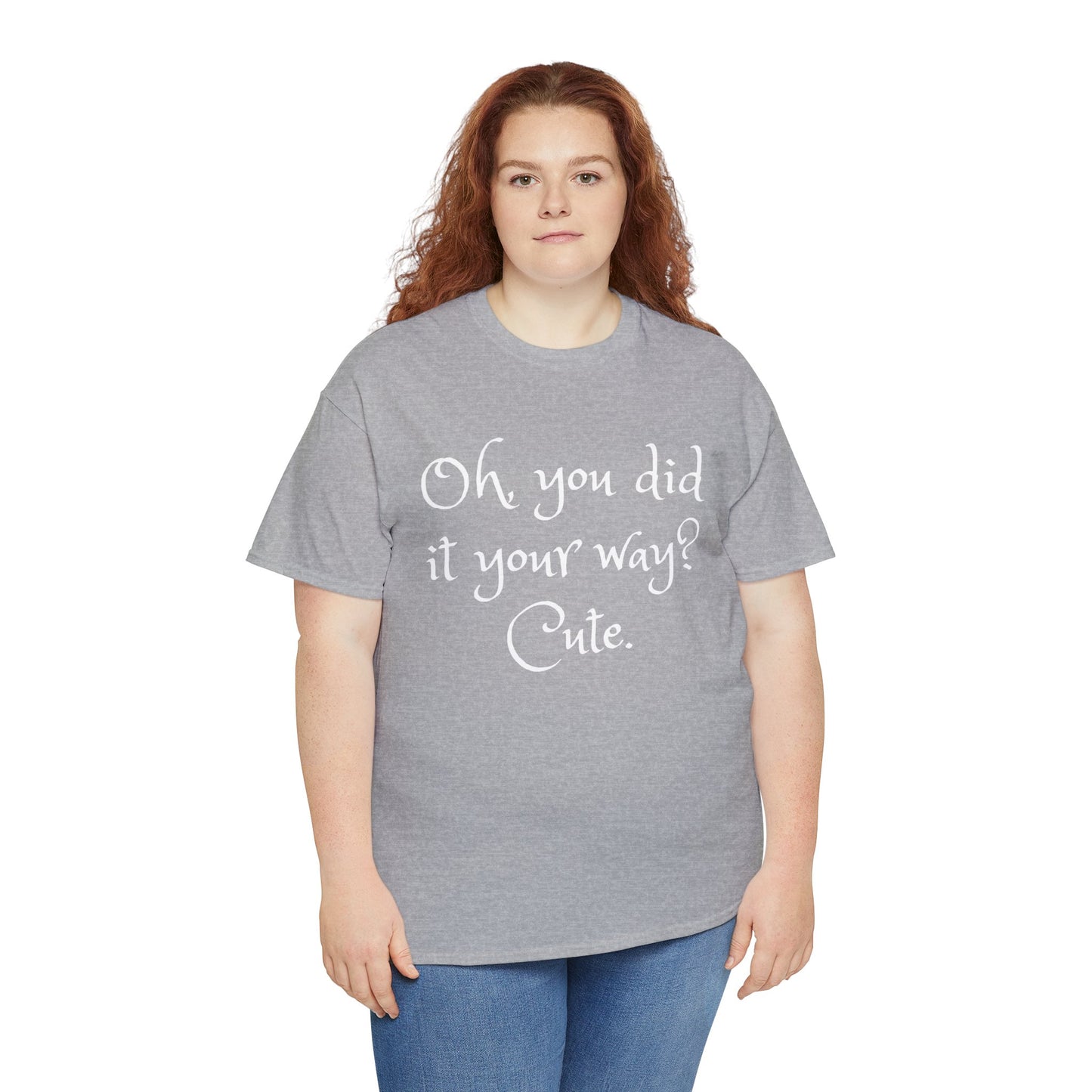 Unisex Cotton Tee - Oh you did it your way. Cute