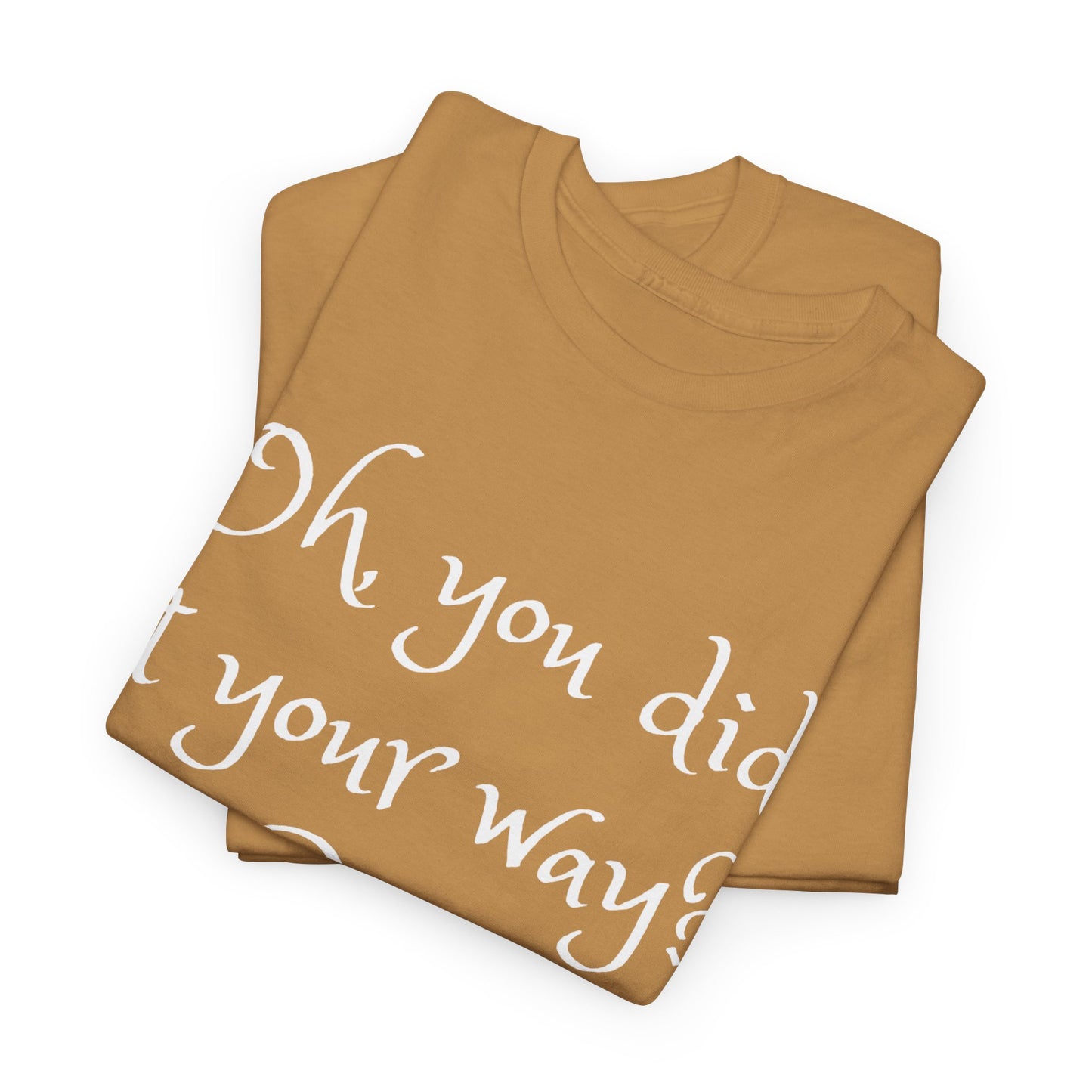 Unisex Cotton Tee - Oh you did it your way. Cute