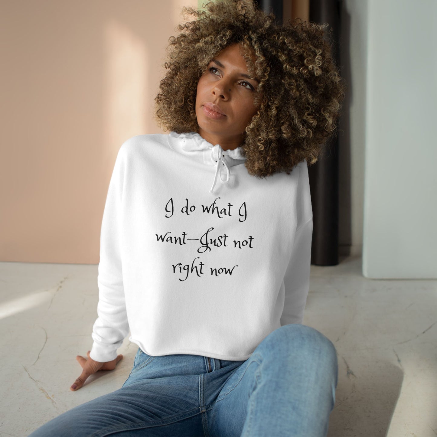 I do what I want - just not right now - Sassy Crop Hoodie