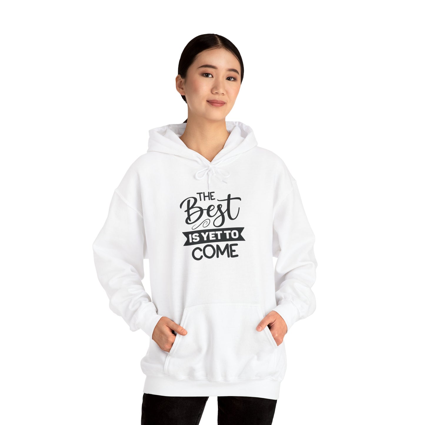 Hooded Sweatshirt - The Best Is Yet To Come