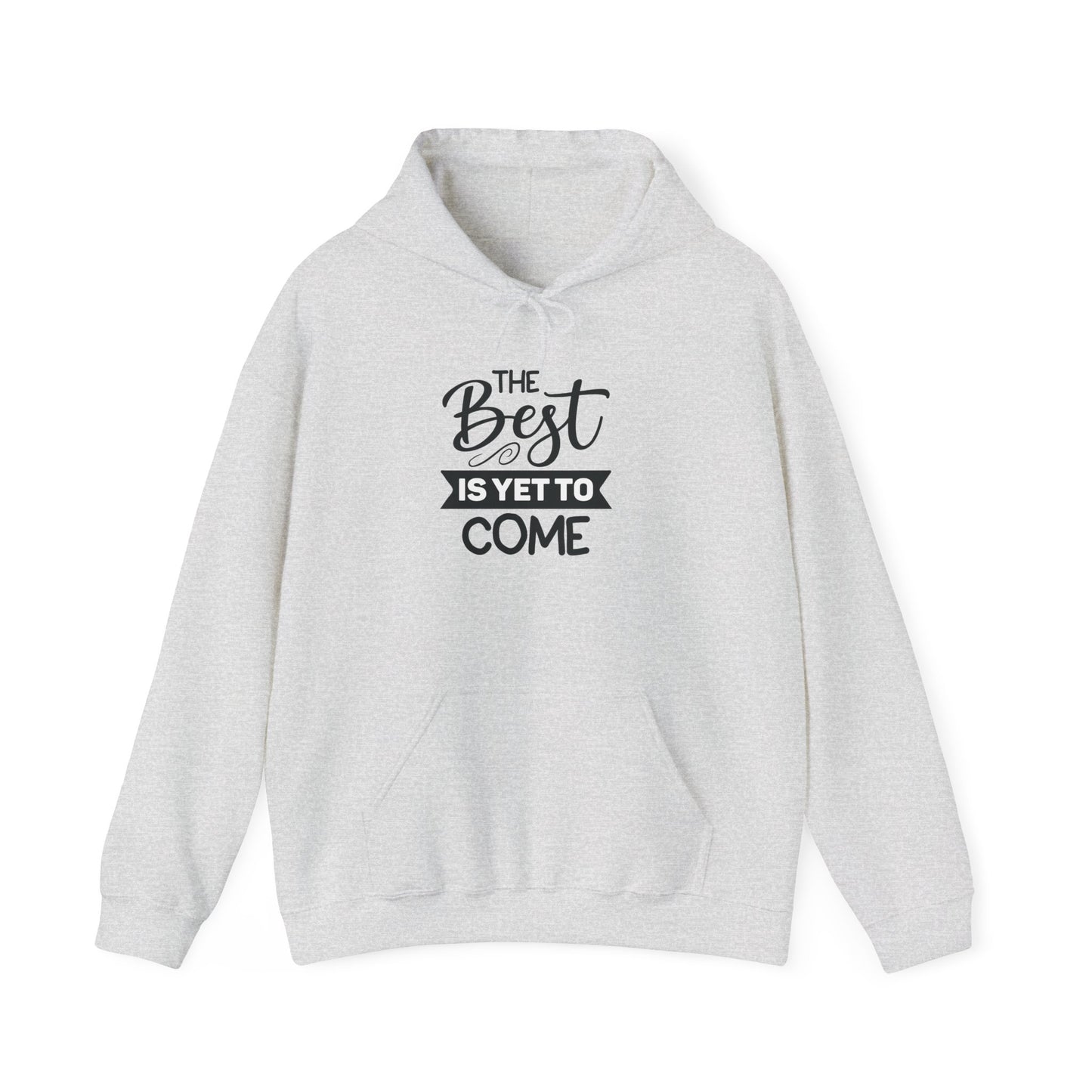 Hooded Sweatshirt - The Best Is Yet To Come