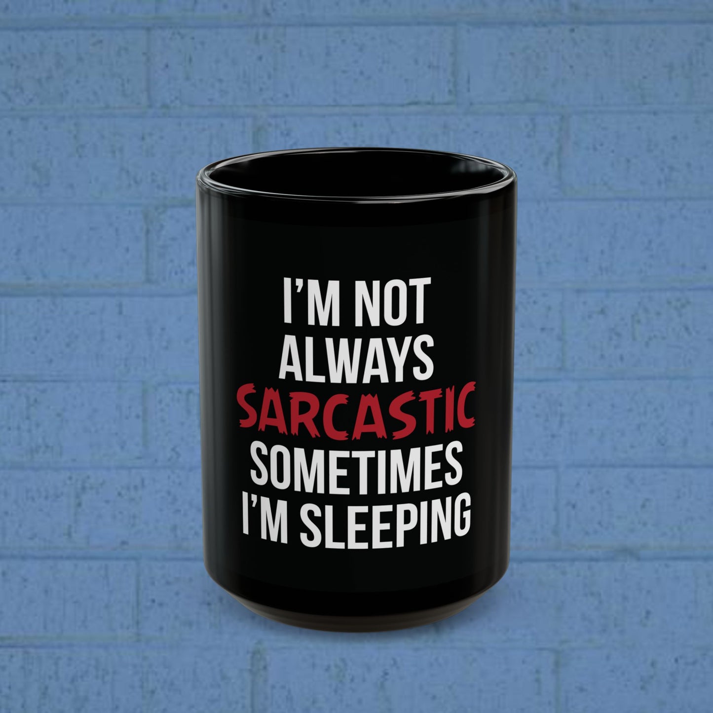 I'm Not Always Sarcastic - Statement Mug - Black (11oz & 15oz)