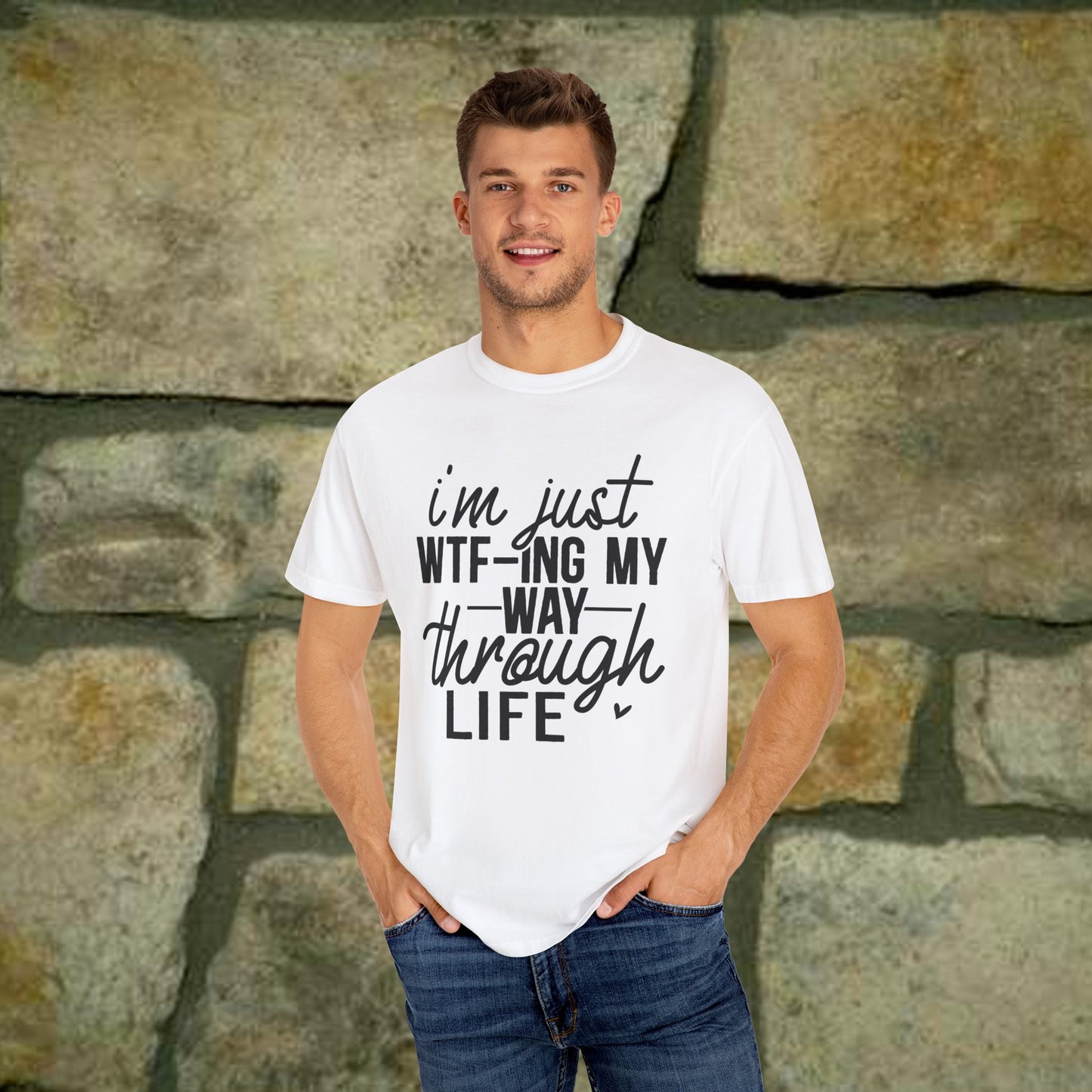 I'm just WTF-Ing my way through Life - Statement Tee - 7 Colors