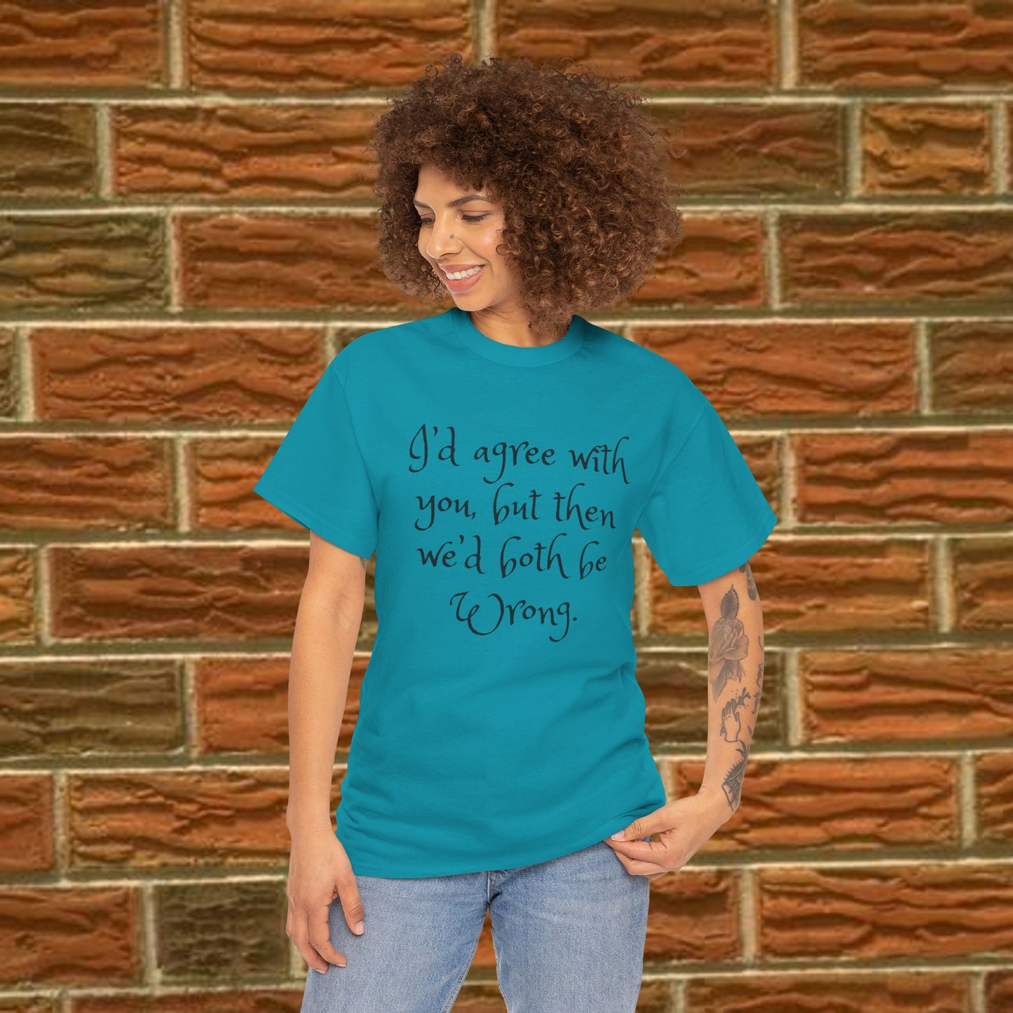 Unisex Cotton Tee - I'd Agree with You But Then We'd Both Be Wrong Shirt