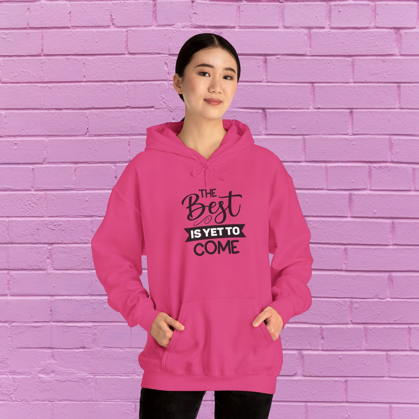 The Best Is Yet To Come - Motivational Hoodie - Unisex