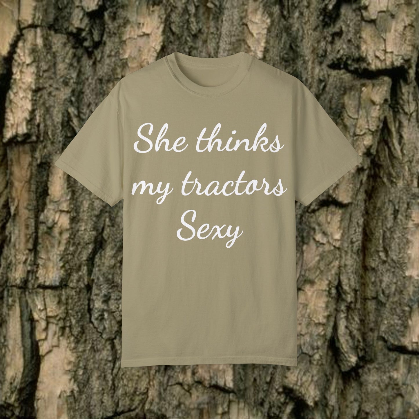 She Thinks My Tractors Sexy - Sassy Tee - 7 Colors